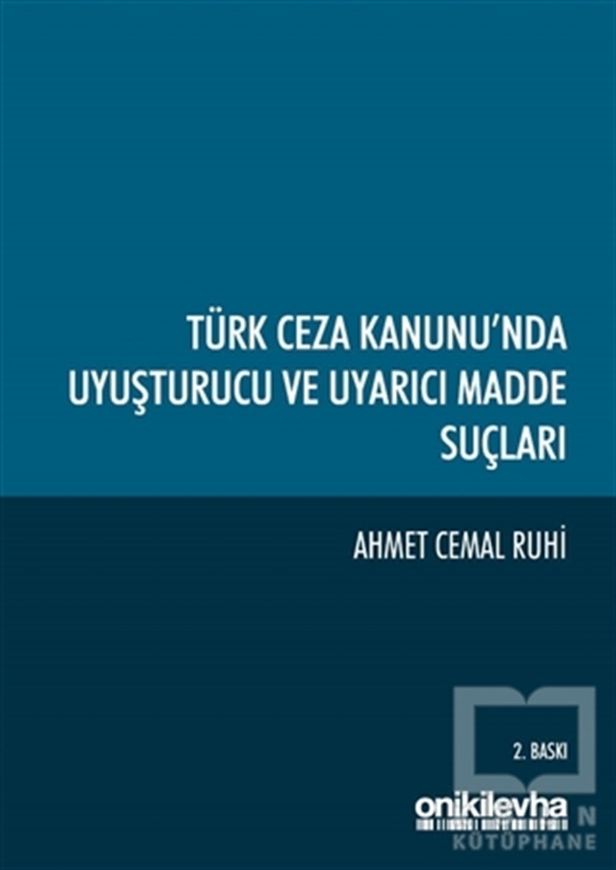 Ahmet Cemal RuhiHukuk Üzerine KitaplarTürk Ceza Kanunu'nda Uyuşturucu ve Uyarıcı Madde Suçları