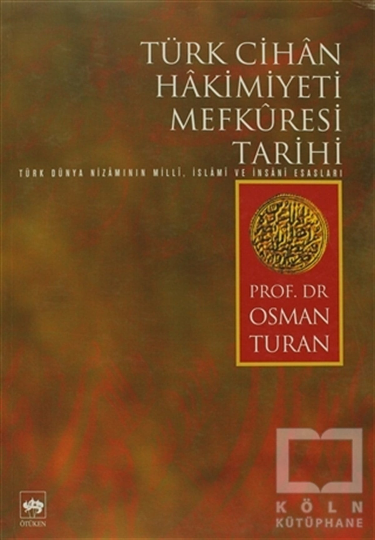 Osman TuranDiğerTürk Cihan Hakimiyeti Mefkuresi Tarihi