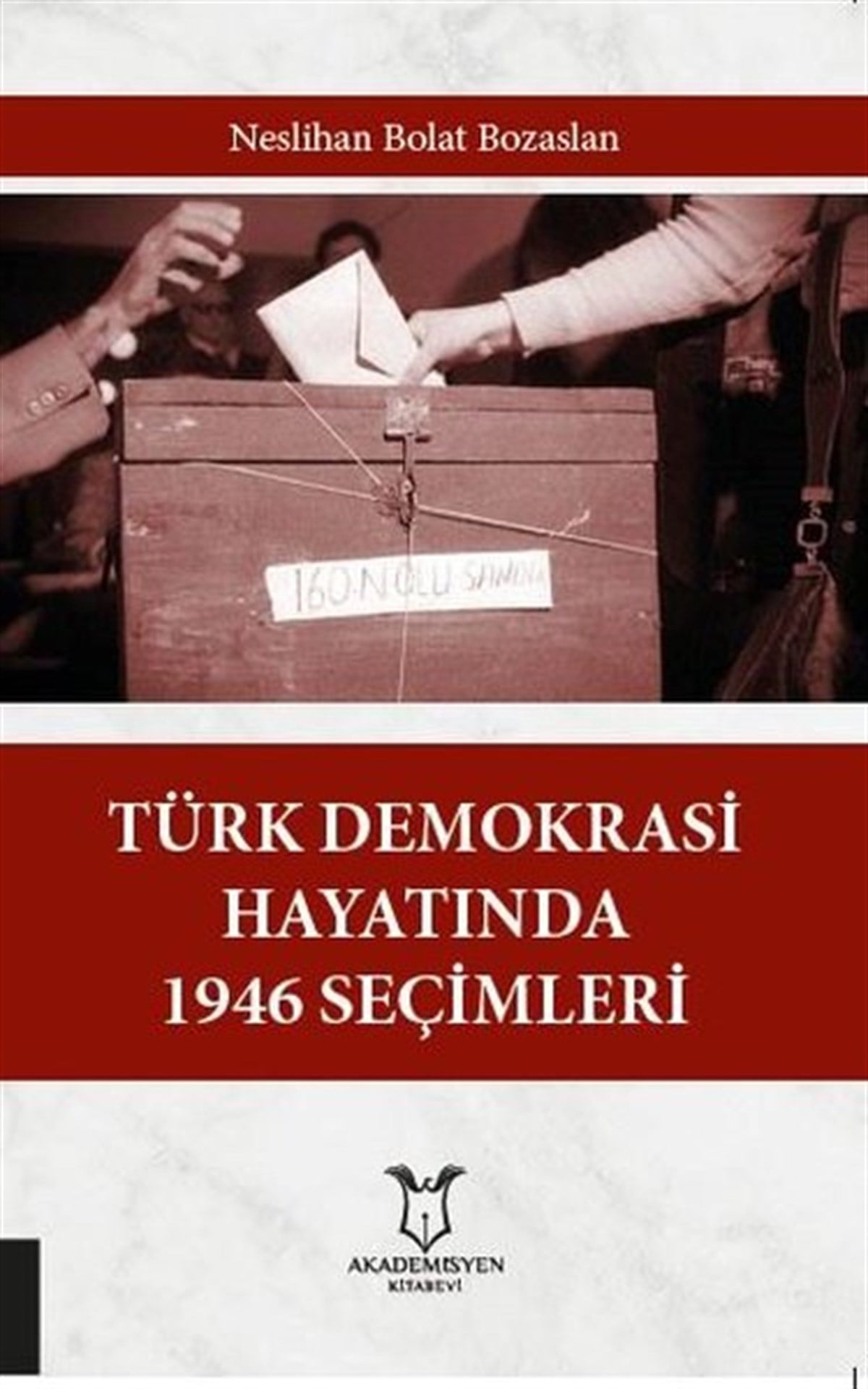 Neslihan Bolat BozaslanSosyal BilimlerTürk Demokrasi Hayatında 1946 Seçimler