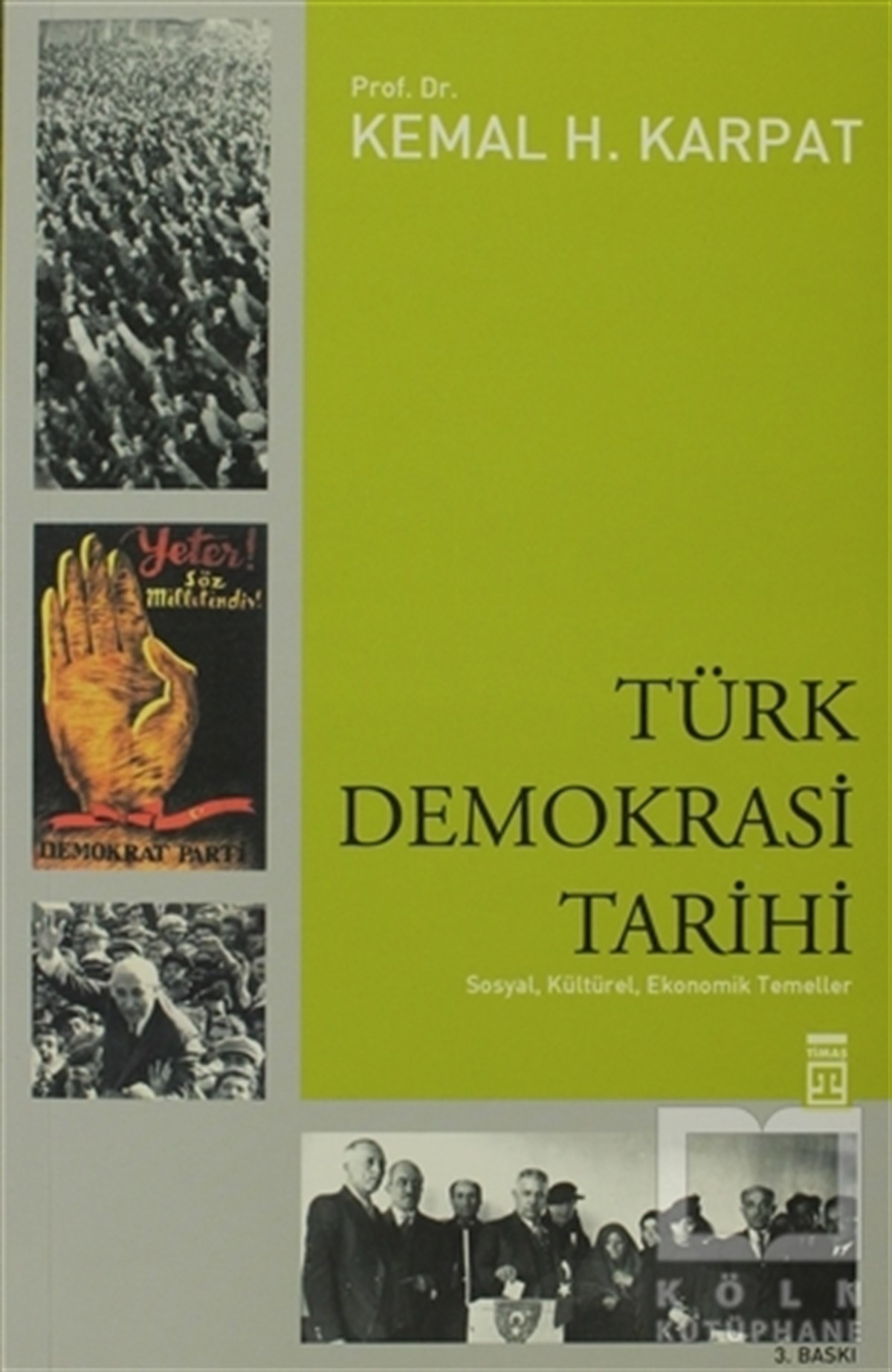 Kemal H. KarpatDünya Siyaseti ve PolitikasıTürk Demokrasi Tarihi