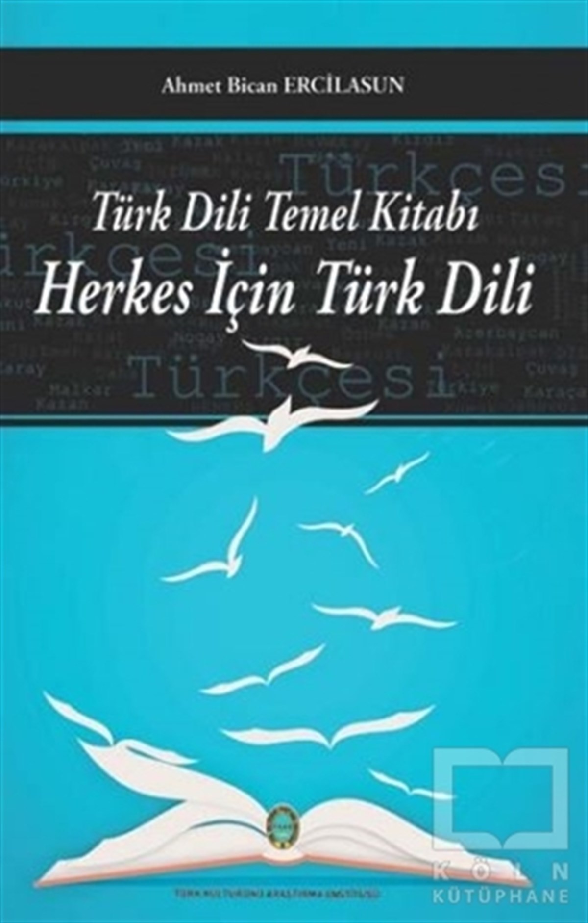 Ahmet Bican ErcilasunTürkçe Dil Bilim KitaplarıTürk Dili Temel Kitabı - Herkes İçin Türk Dili