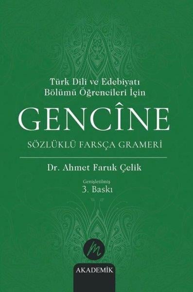 Ahmet Faruk ÇelikDil Bilimi - EtimolojiTürk Dili ve Edebiyatı Bölümü Öğrencileri İçin Gencine Sözlüklü Farsça Grameri