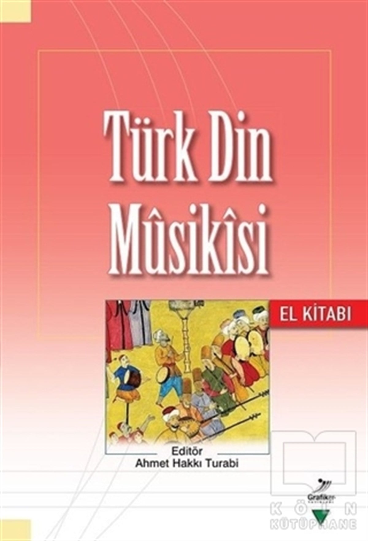 Ahmet Hakkı TurabiGenel Kavramlar, Kuram ve TarihçeTürk Din Musikısi - El Kitabı