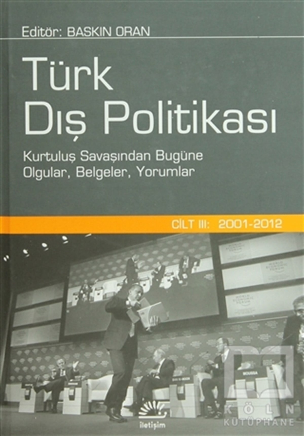 Baskın OranUluslararası İlişkiler, Dış PolitikaTürk Dış Politikası Cilt:3 (2001 - 2012)