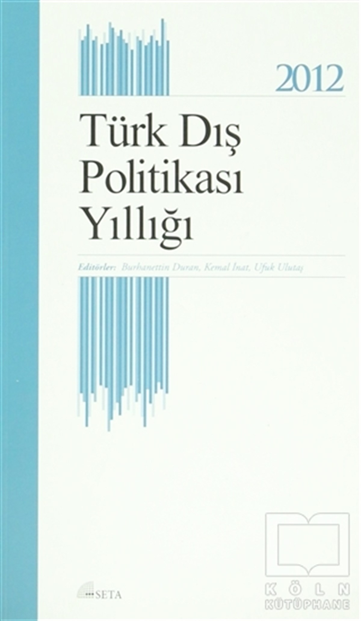KolektifUluslararası İlişkiler, Dış PolitikaTürk Dış Politikası Yıllığı - 2012