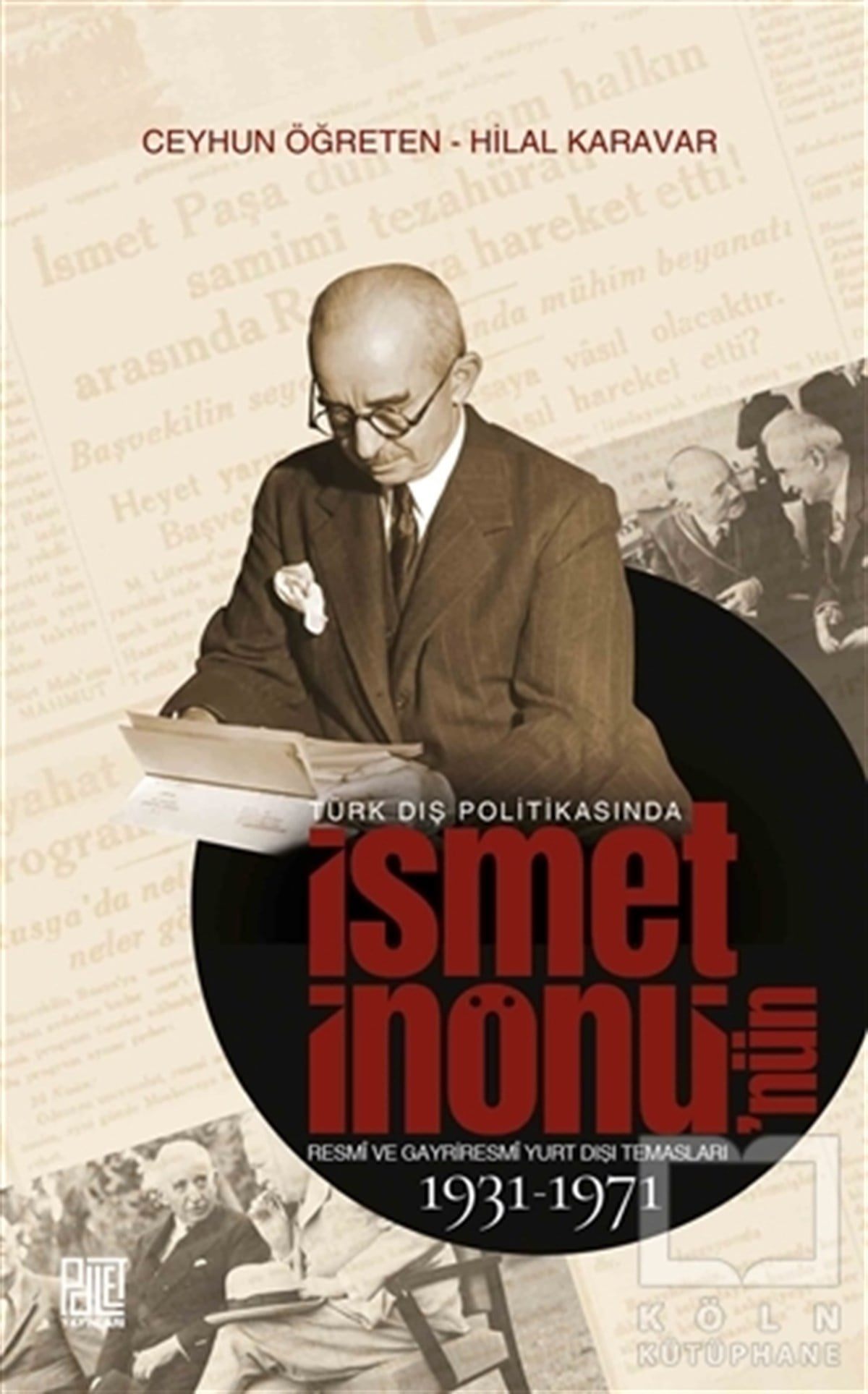 Hilal KaravarUluslararası İlişkiler ve Dış Politika KitaplarıTürk Dış Politikasında İsmet İnönü’nün Resmi ve Gayriresmi Yurt Dışı Temasları 1931-1971