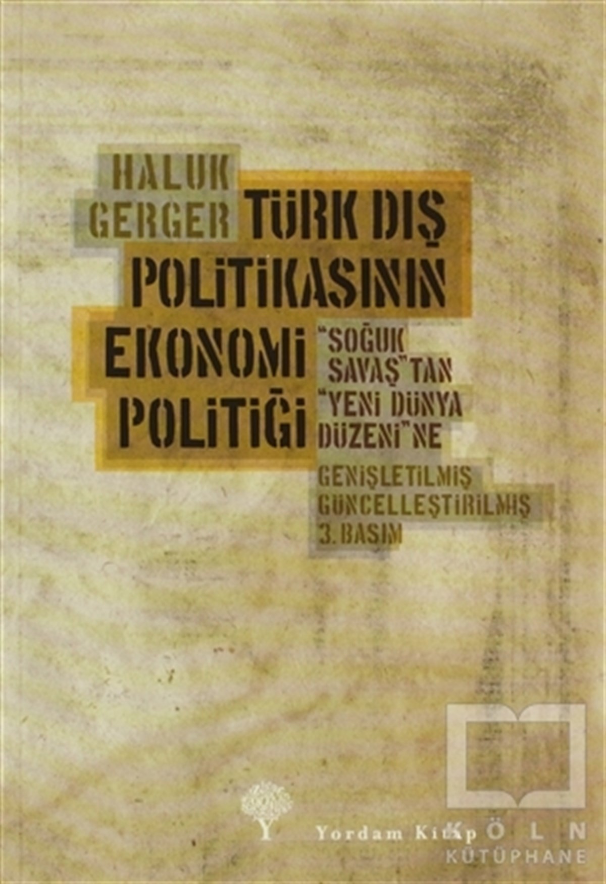 Haluk GergerUluslararası İlişkiler, Dış PolitikaTürk Dış Politikasının Ekonomi Politiği