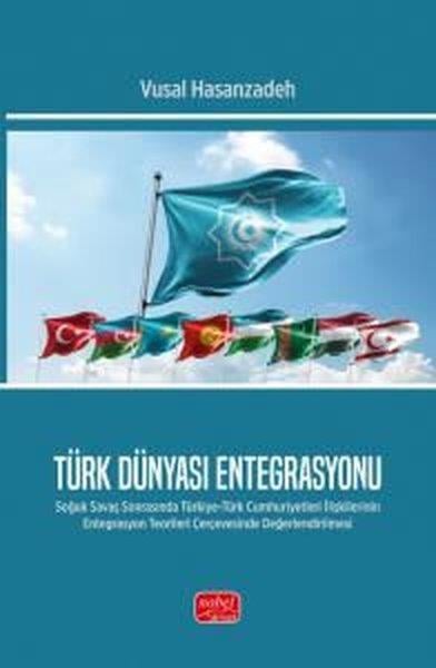 Vusal HasanzadehEğitimTürk Dünyası Entegrasyonu - Soğuk Savaş Sonrasında Türkiye - Türk Cumhuriyetleri İlişkilerinin Enteg