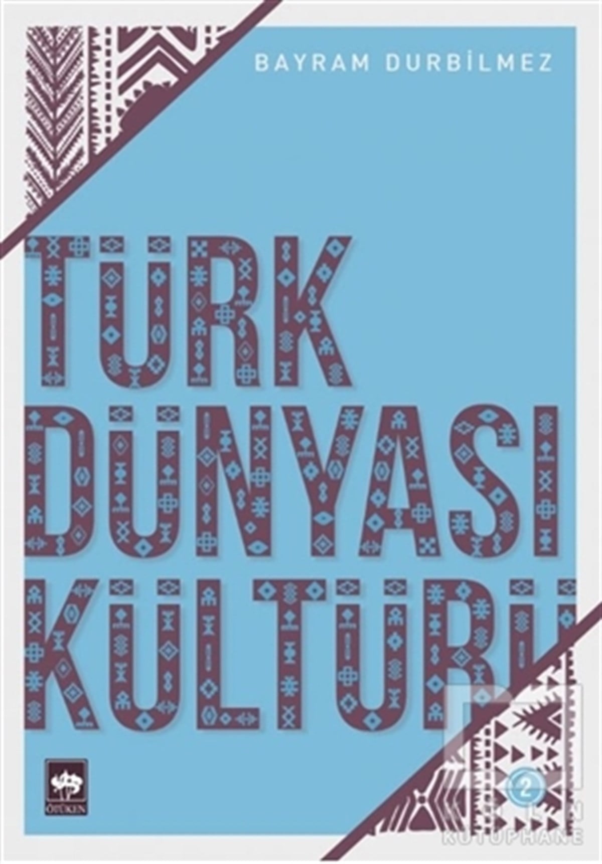Bayram DurbilmezKültür TarihiTürk Dünyası Kültürü 2