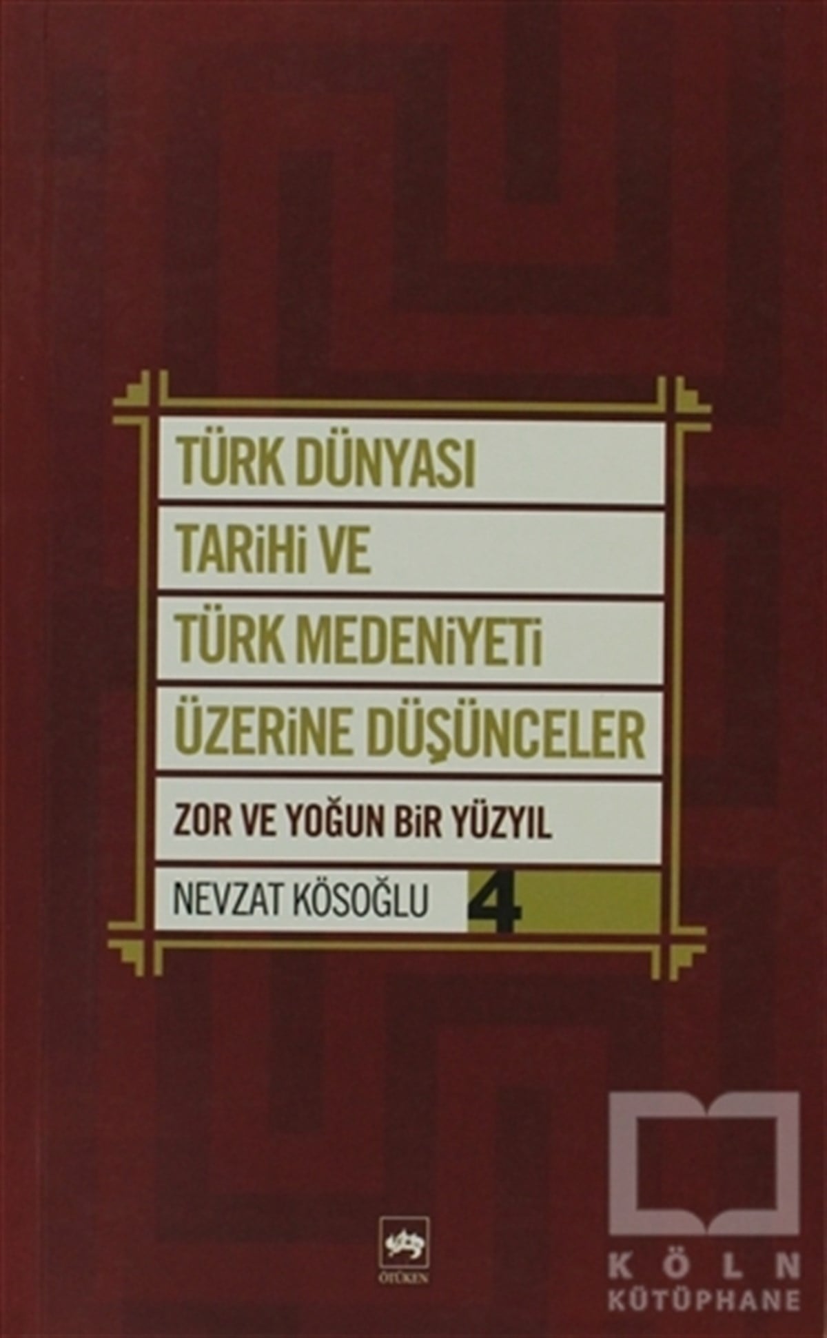 Nevzat KösoğluTürk Tarihi AraştırmalarıTürk Dünyası Tarihi ve Türk Medeniyeti Üzerine Düşünceler 4. Kitap
