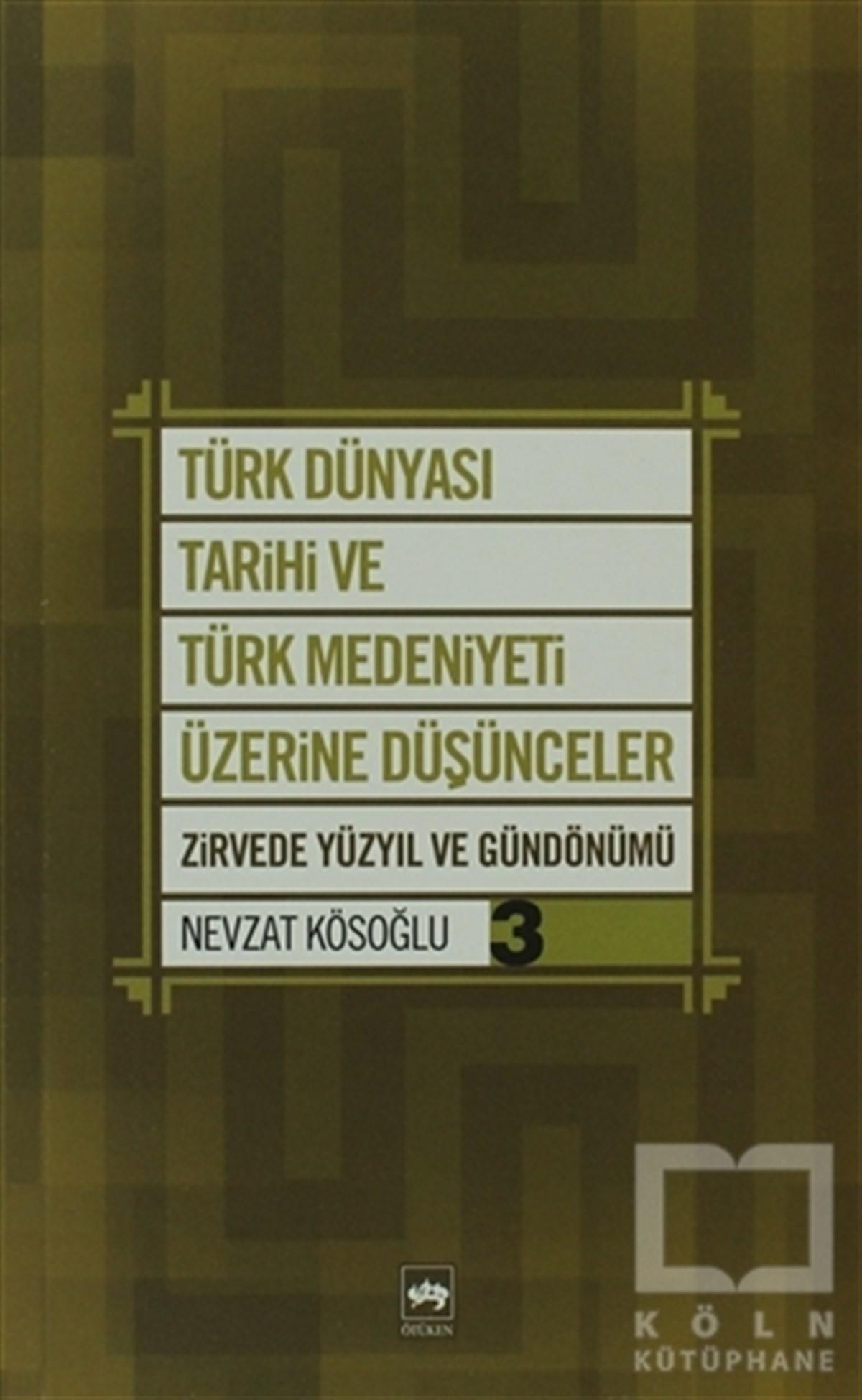 Nevzat KösoğluAraştırma - İncelemeTürk Dünyası Tarihi ve Türk Medeniyeti Üzerine Düşünceler 3. Kitap