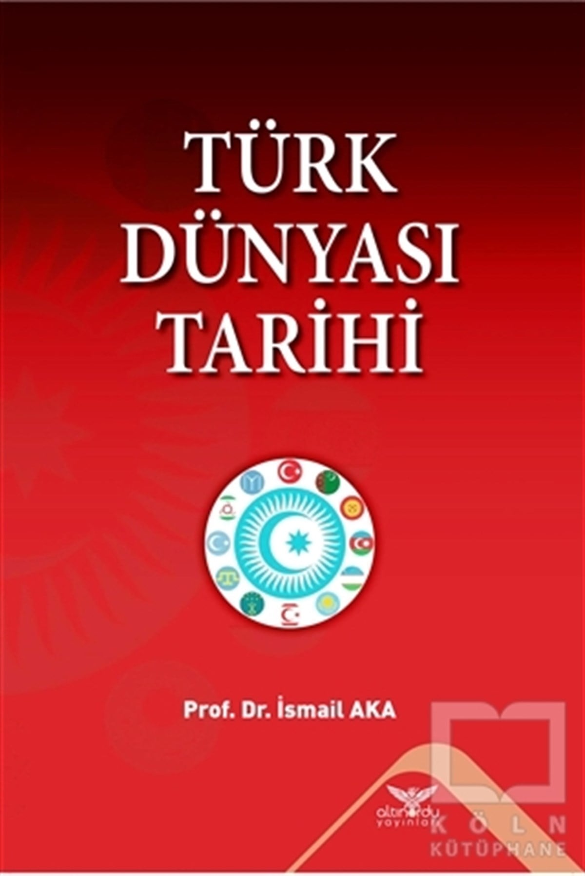 İsmail AkaTürk Tarihi AraştırmalarıTürk Dünyası Tarihi