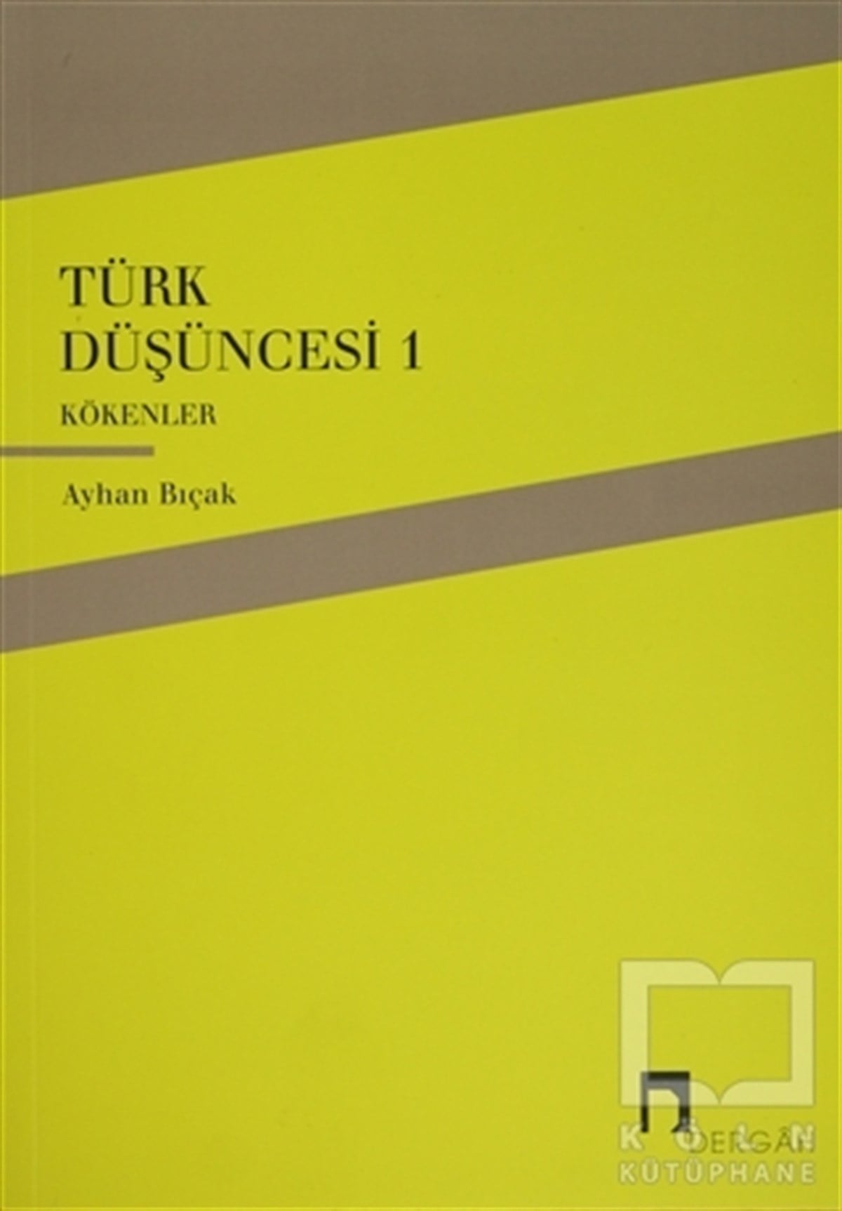 Ayhan BıçakTürk Tarihi AraştırmalarıTürk Düşüncesi 1 - Kökenler