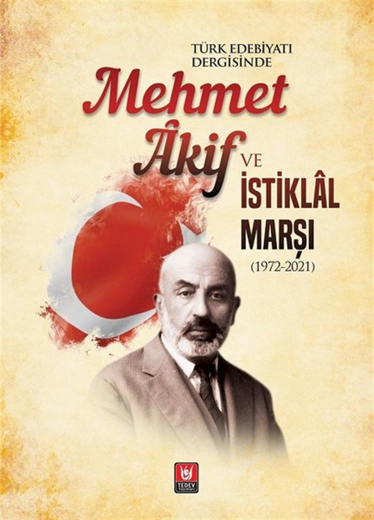 KolektifEleştiri & Kuram & İnceleme KitaplarıTürk Edebiyatı Dergisinde Mehmet Akif ve İstiklal Marşı 1972-2021