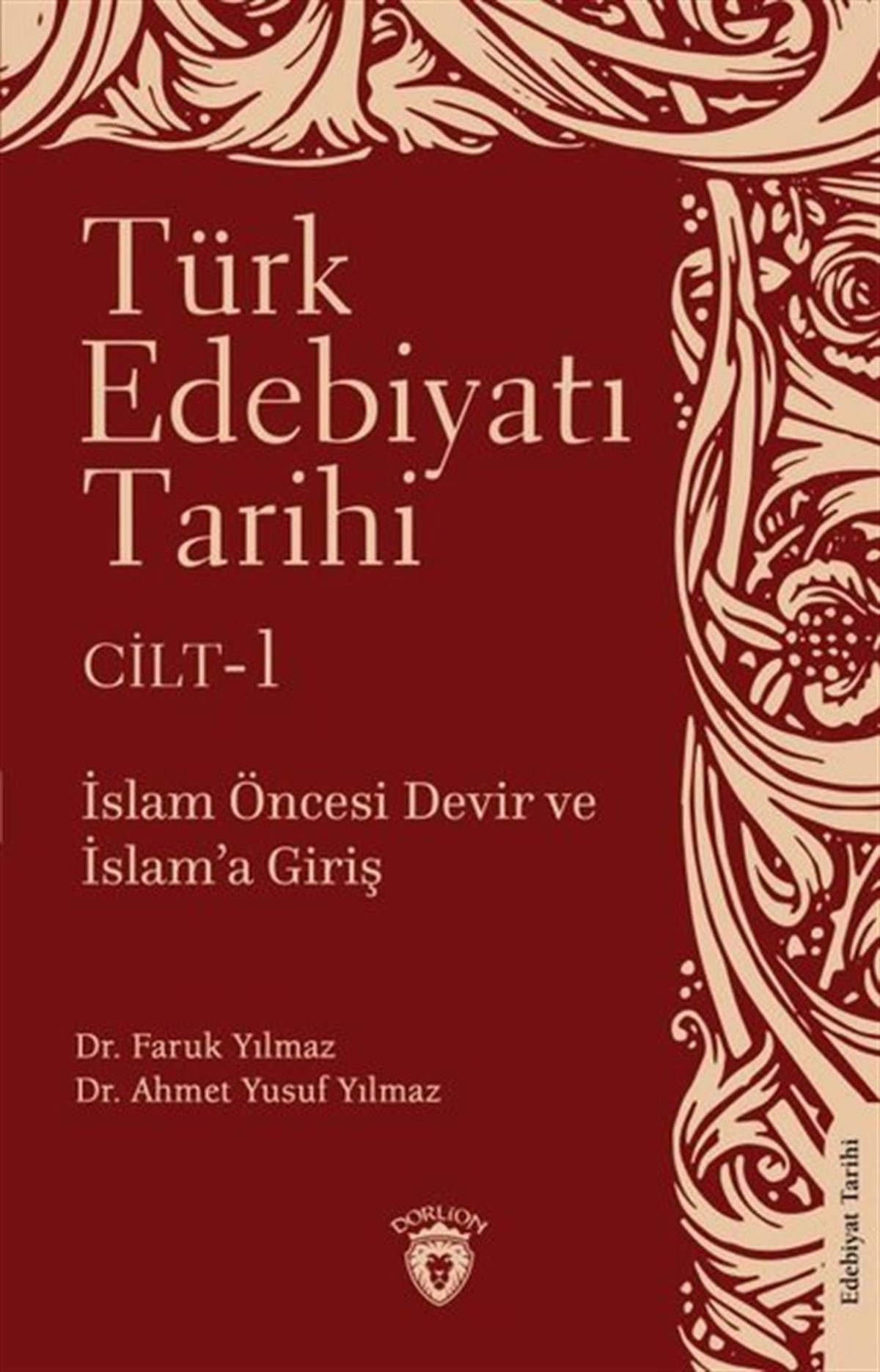 Ahmet Yusuf YılmazTürk Tarihi Araştırmaları KitaplarıTürk Edebiyatı Tarihi Cilt 1 - İslam Öncesi Devir ve İslam'a Giriş