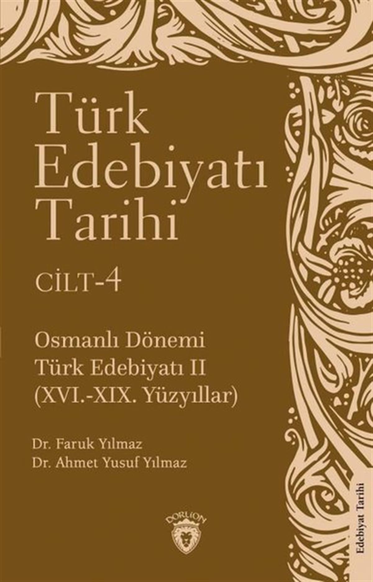Ahmet Yusuf YılmazTürk Tarihi Araştırmaları KitaplarıTürk Edebiyatı Tarihi Cilt 4 - Osmanlı Dönemi Türk Edebiyatı 16.19.Yüzyıllar