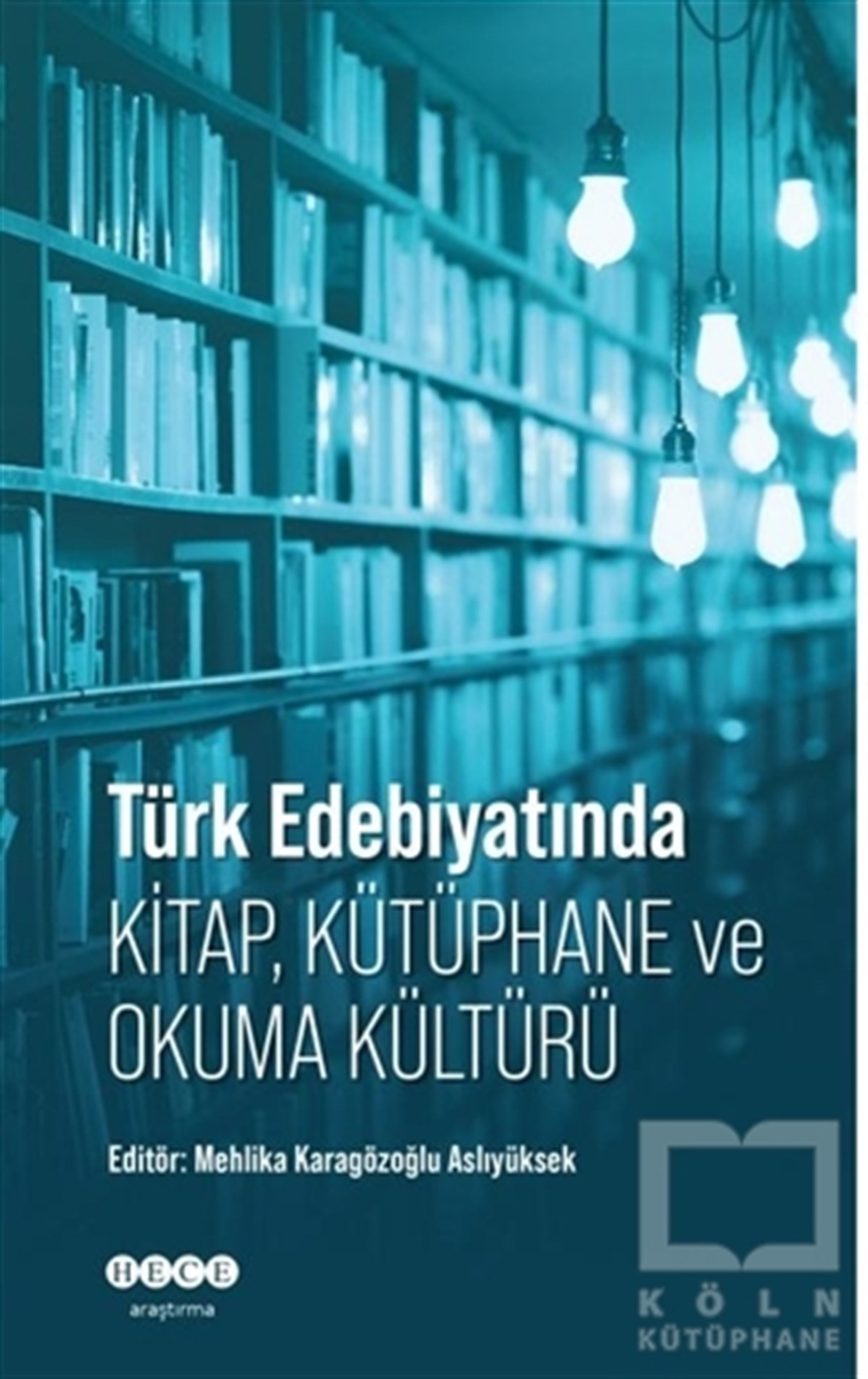 Mehlika Karagözoğlu AslıyüksekAraştırma-İnceleme-ReferansTürk Edebiyatında Kitap, Kütüphane ve Okuma Kültürü