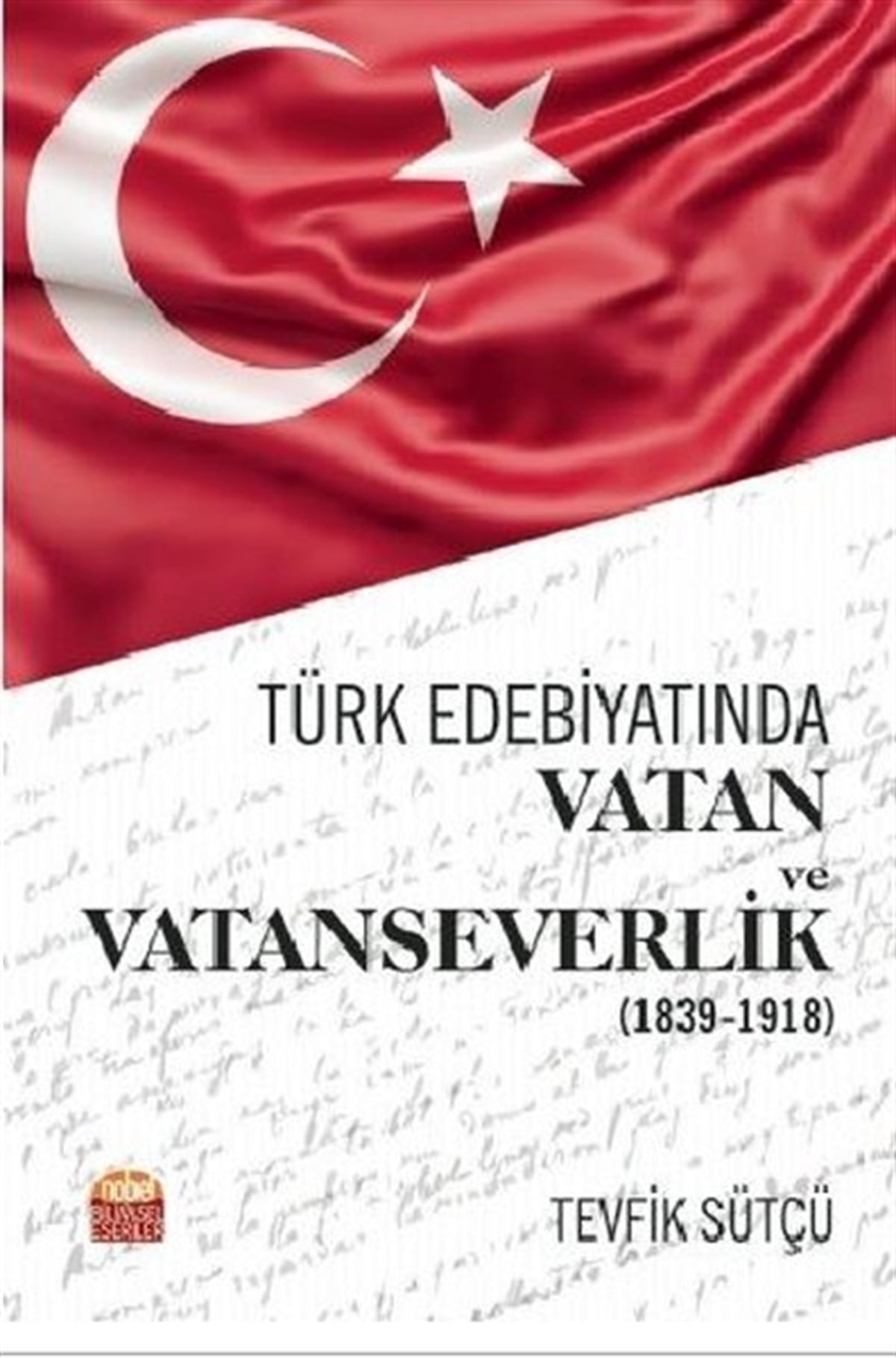 Tevfik SütçüEğitimTürk Edebiyatında Vatan ve Vatanseverlik 1839 - 1918