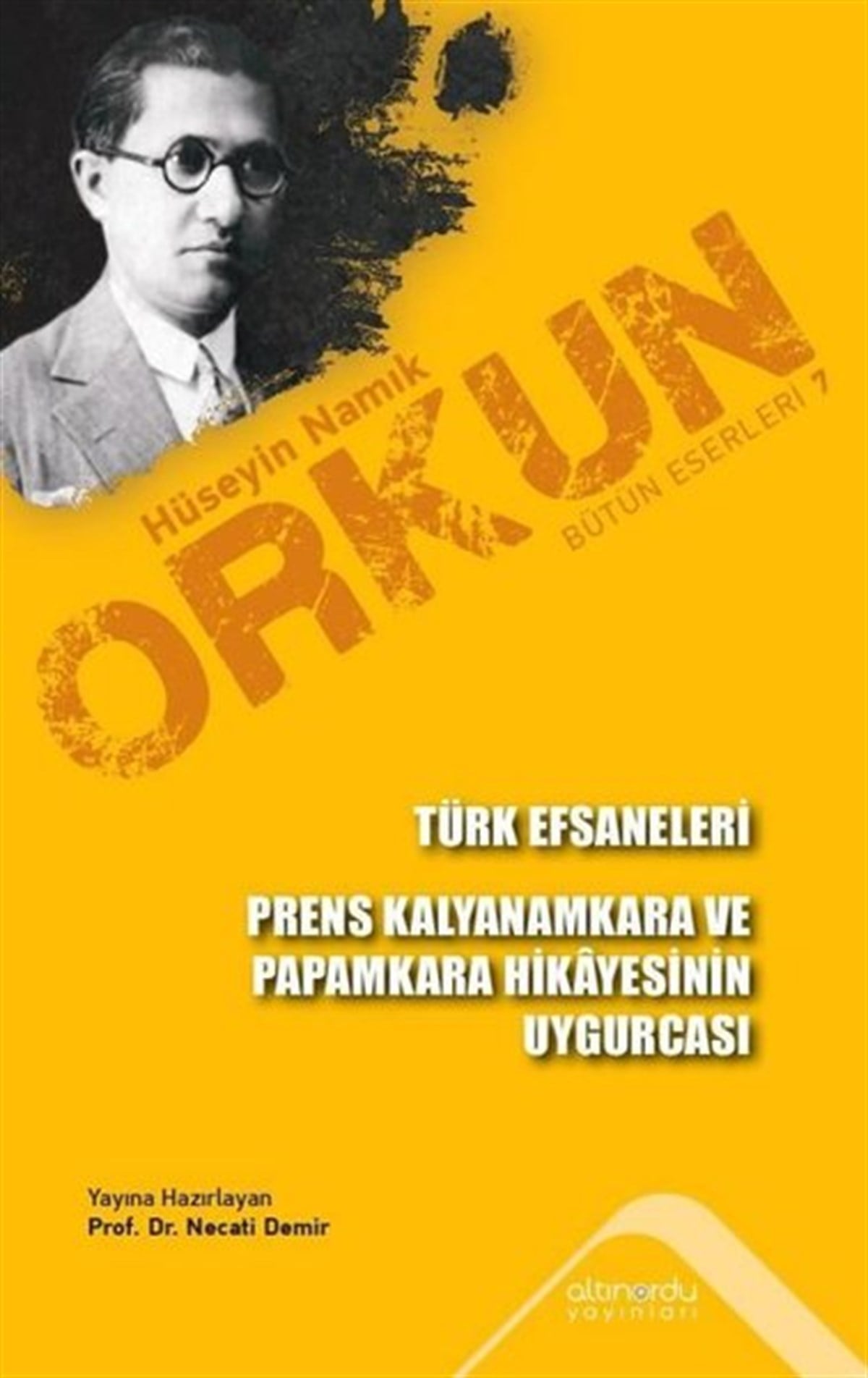 Hüseyin Namık OrkunTürk Tarihi Araştırmaları KitaplarıTürk Efsaneleri - Prens Kalyanamkara ve Paramkara Hikayesinin Uygurcası