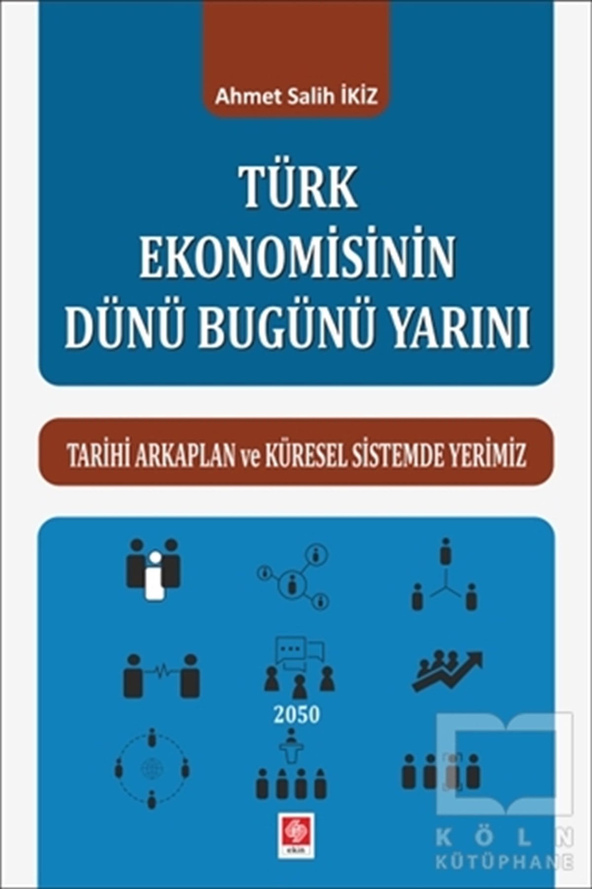 Ahmet Salih İkizTürkiye EkonomisiTürk Ekonomisinin Dünü Bugünü Yarını