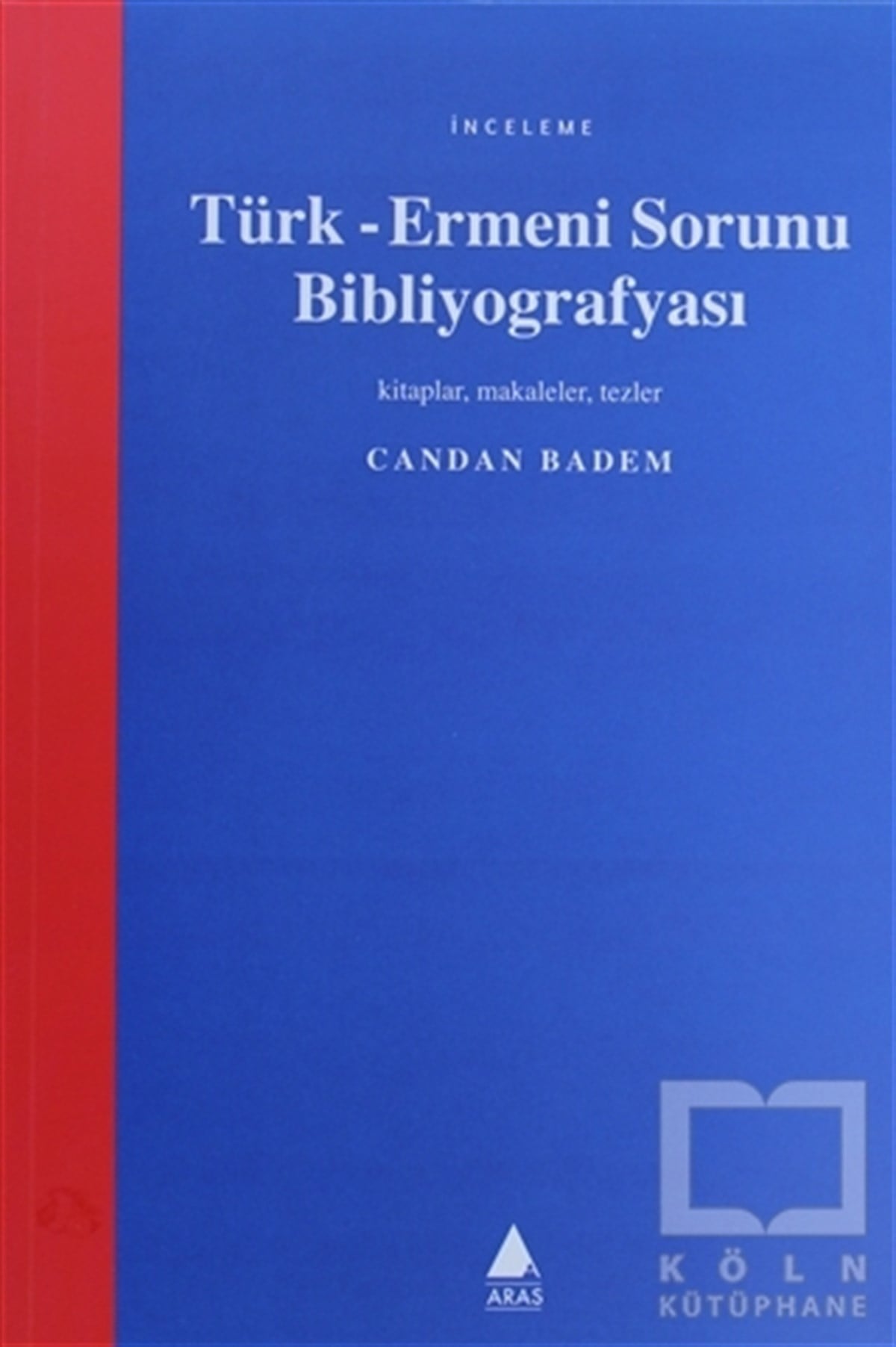 Candan BademReferans - Kaynak KitapTürk-Ermeni Sorunu Bibliyografyası