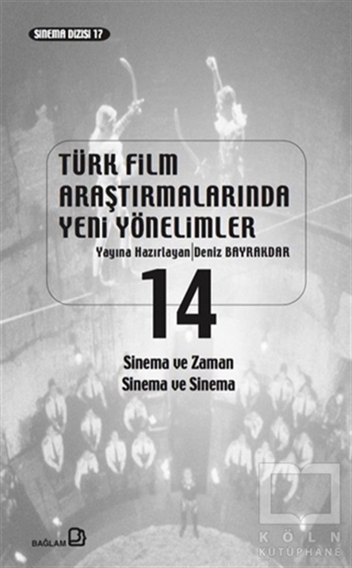 Deniz BayrakdarFotoğraf, Sinema, TiyatroTürk Film Araştırmalarında Yeni Yönelimler 14