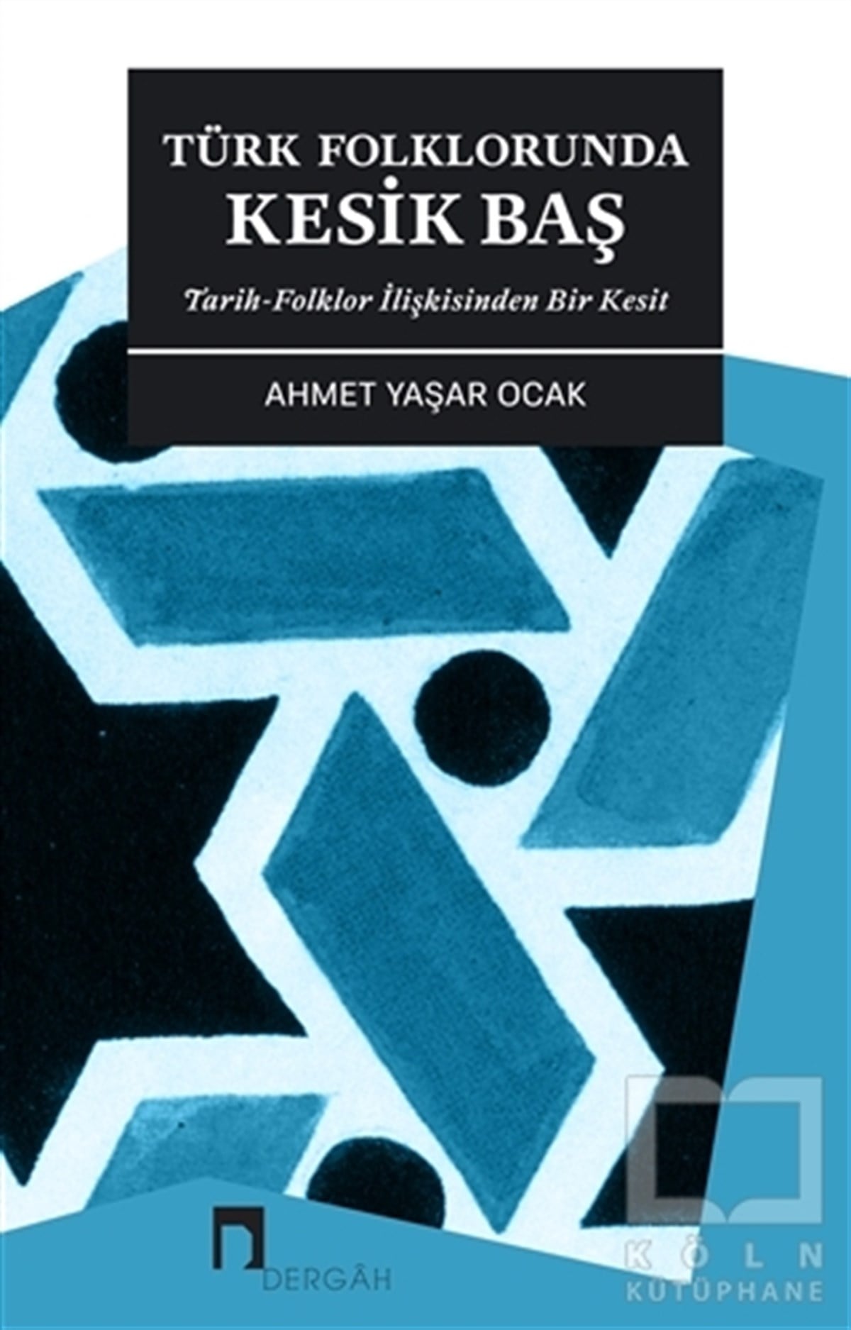 Ahmet Yaşar OcakDeneme KitaplarıTürk Folklorunda Kesik Baş