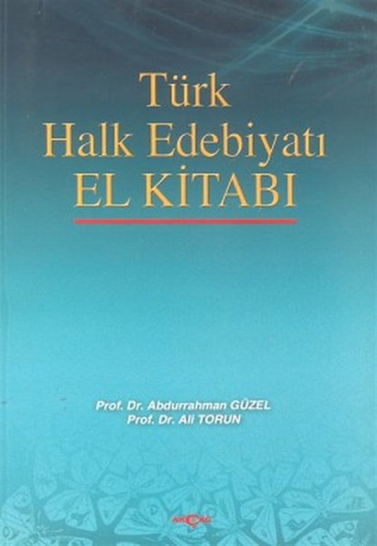 Abdurrahman GüzelEleştiri & Kuram & İnceleme KitaplarıTürk Halk Edebiyatı El Kitabı