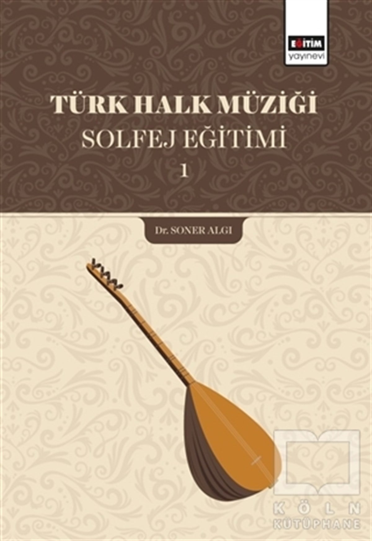 Soner AlgıÖğrenim KitaplarıTürk Halk Müziği Solfej Eğitimi 1