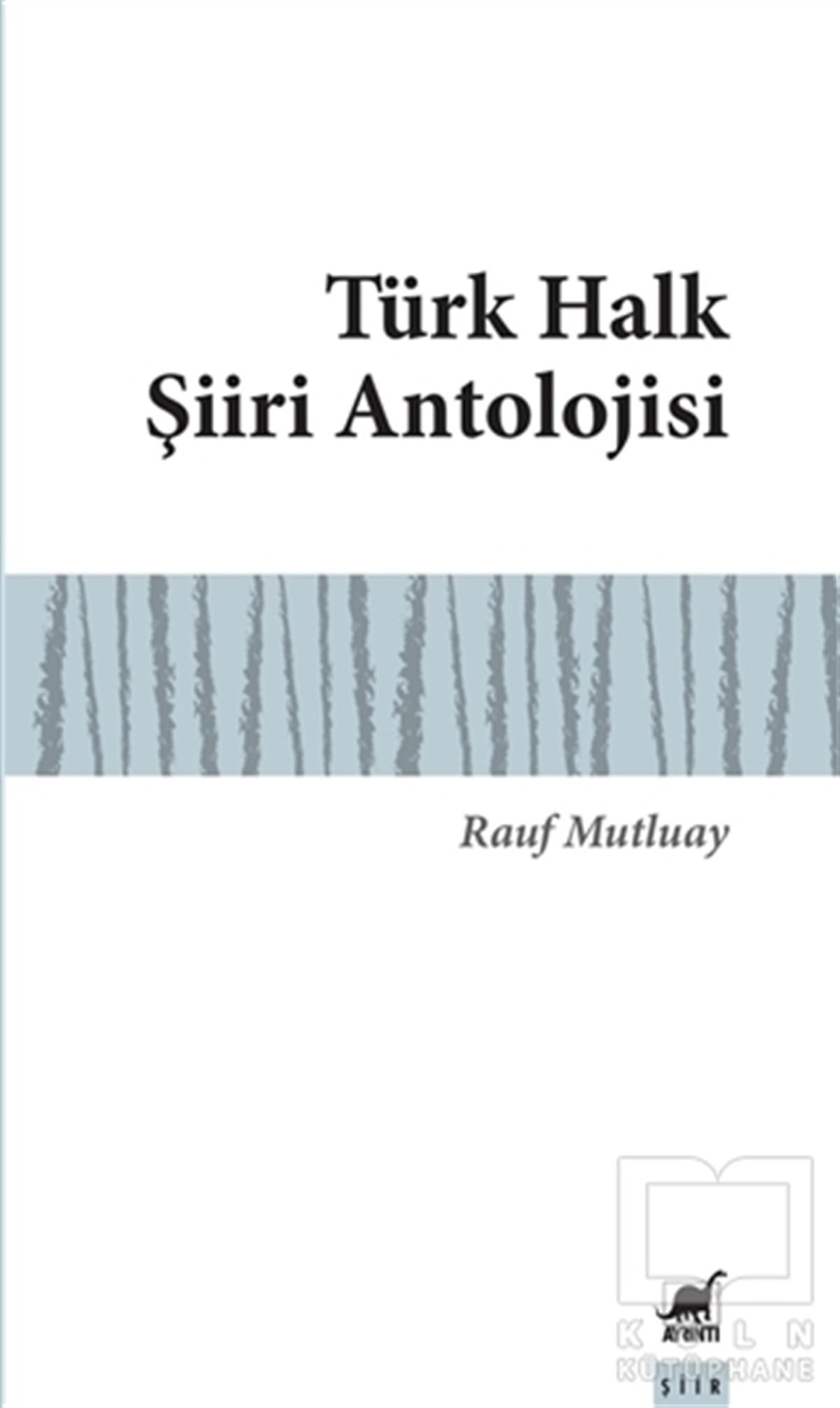 Rauf MutluayŞiirTürk Halk Şiiri Antolojisi
