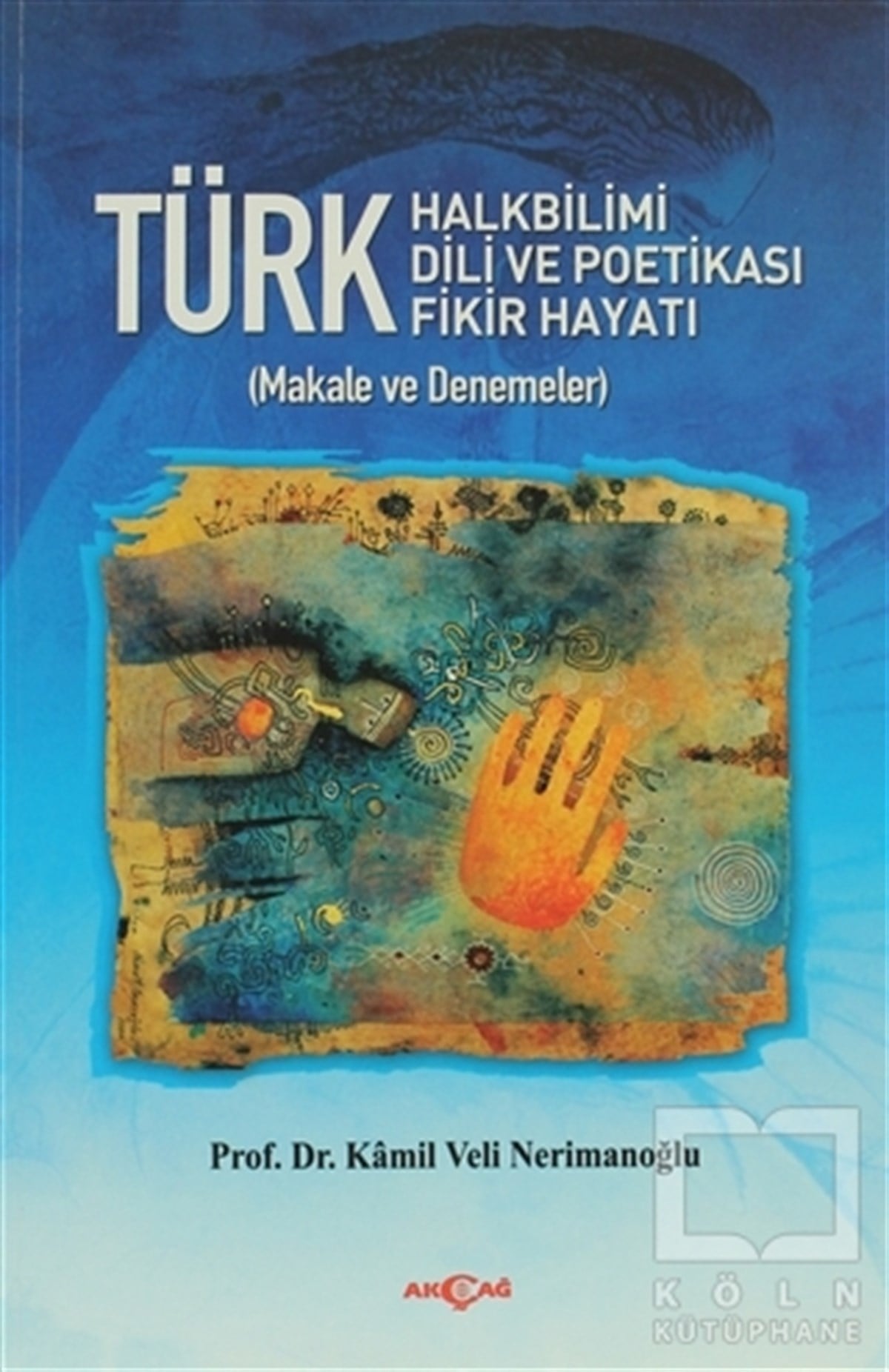 Kamil Veli NerimanoğluDiğerTürk Halkbilimi - Türk Dili ve Potikası - Türk Fikir Hayatı