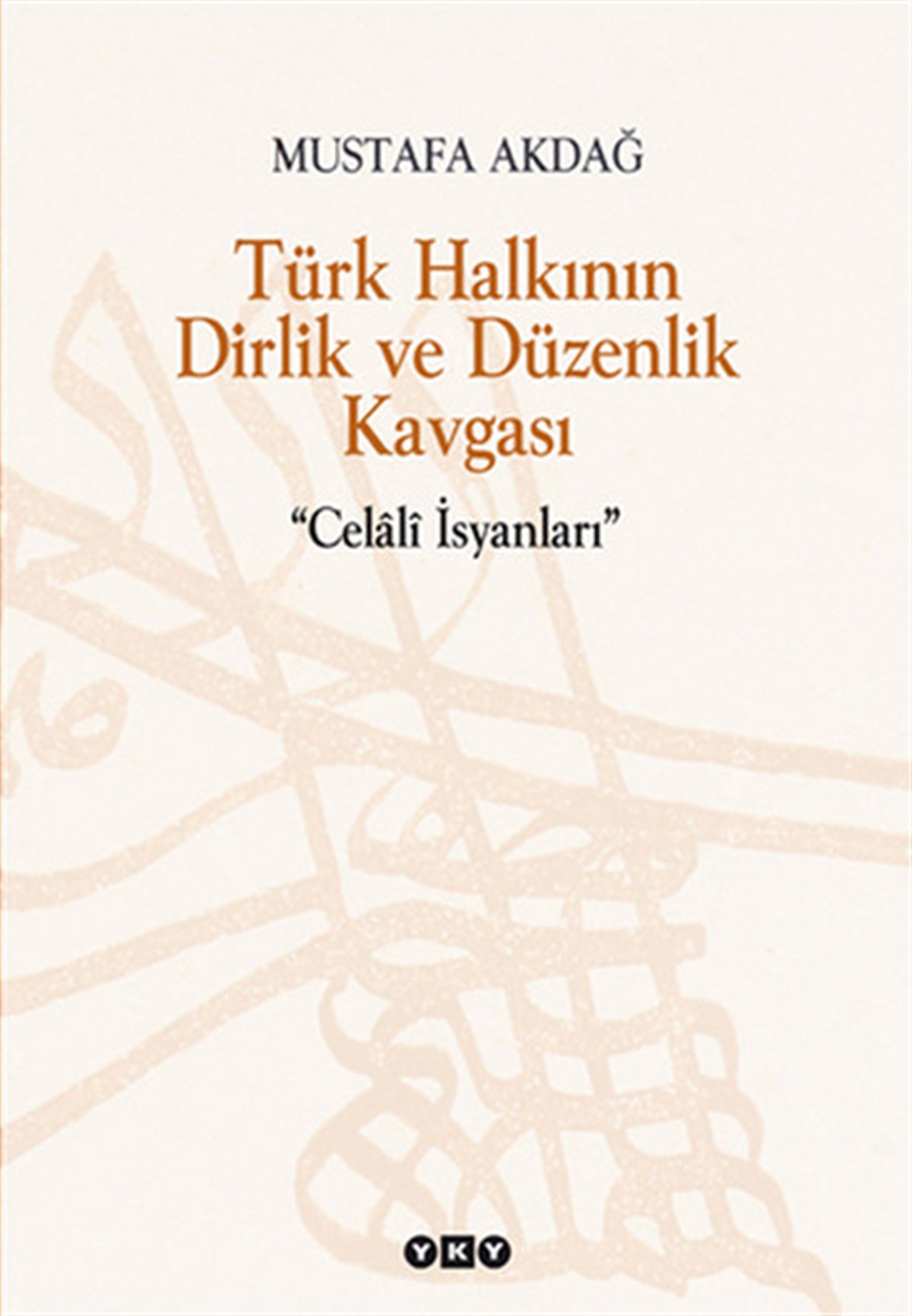 Mustafa AkdağOsmanli TarihiTürk Halkının Dirlik ve Düzenlik Kavgası