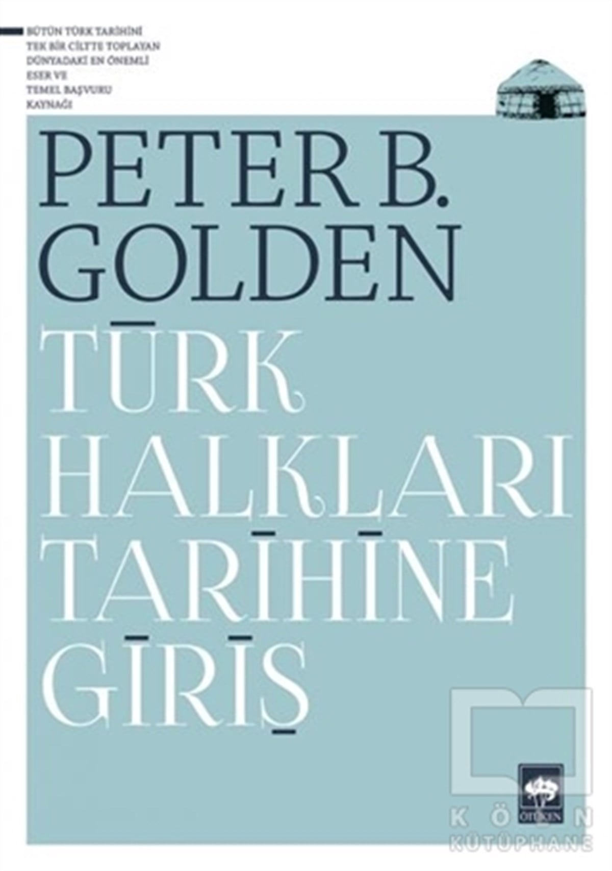 Peter B. GoldenAraştırma - İncelemeTürk Halkları Tarihine Giriş