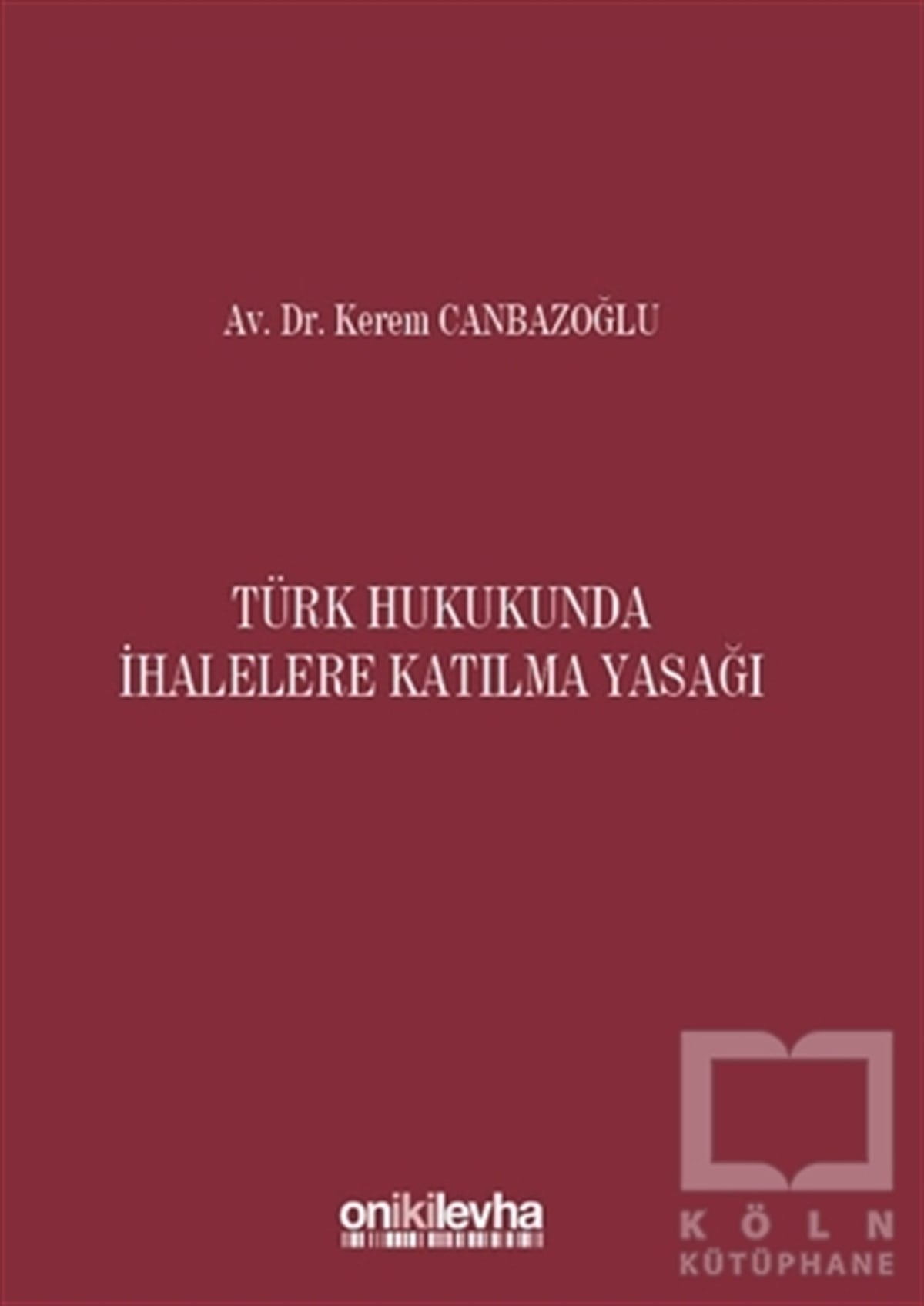 Kerem CanbazoğluHukuk ÜzerineTürk Hukukunda İhalelere Katılma Yasağı
