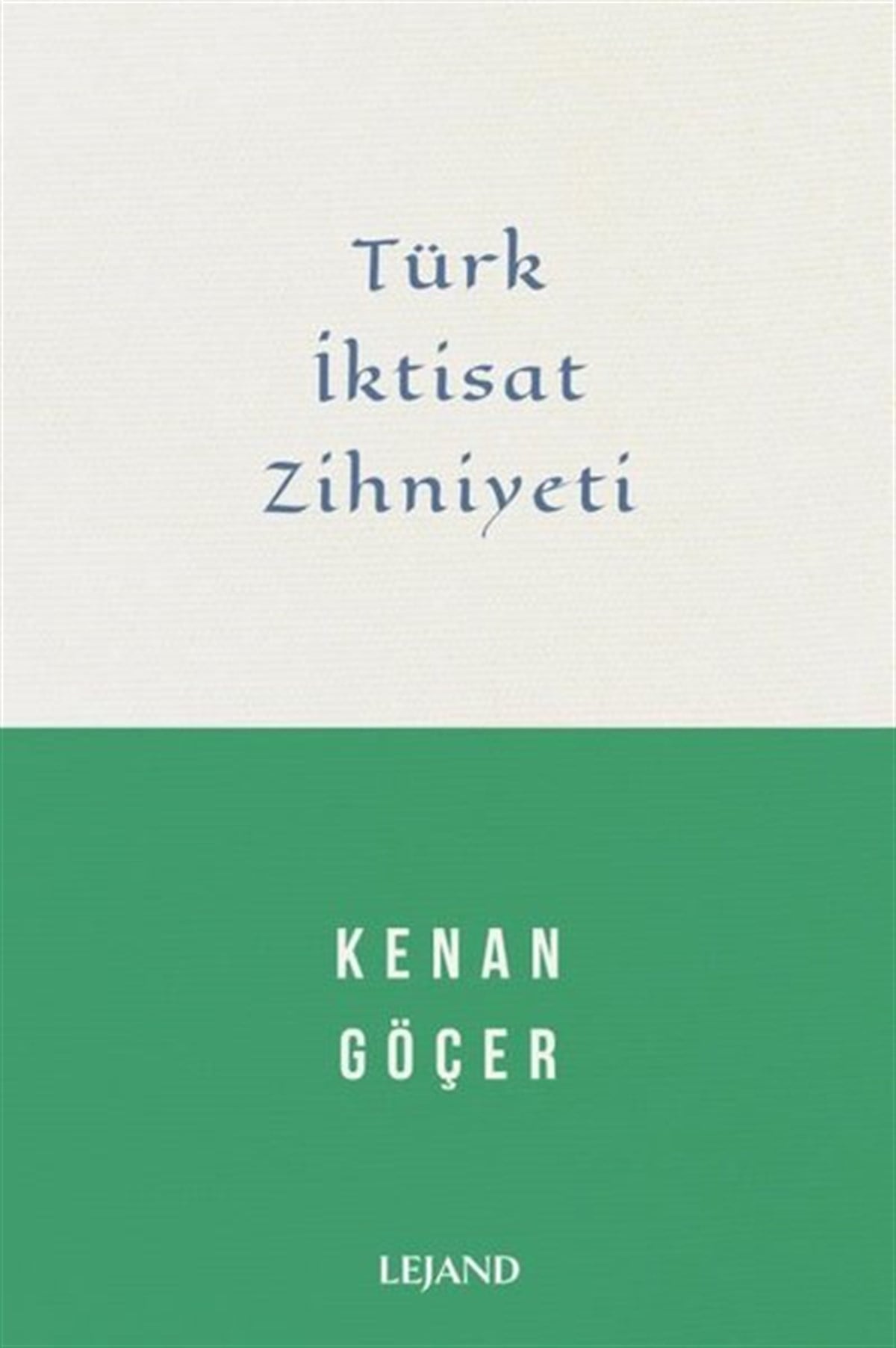 Kenan GöçerFelsefe BilimiTürk İktisat Zihniyeti