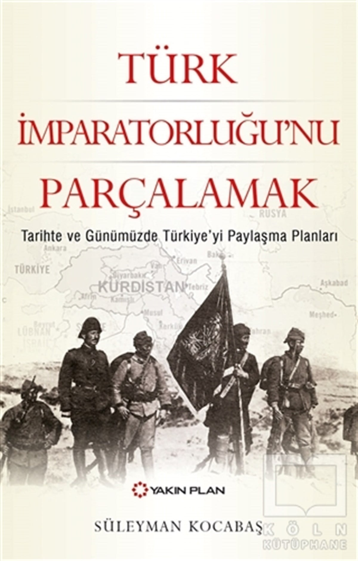 Süleyman KocabaşTürk Tarihi AraştırmalarıTürk İmparatorluğu’nu Parçalamak
