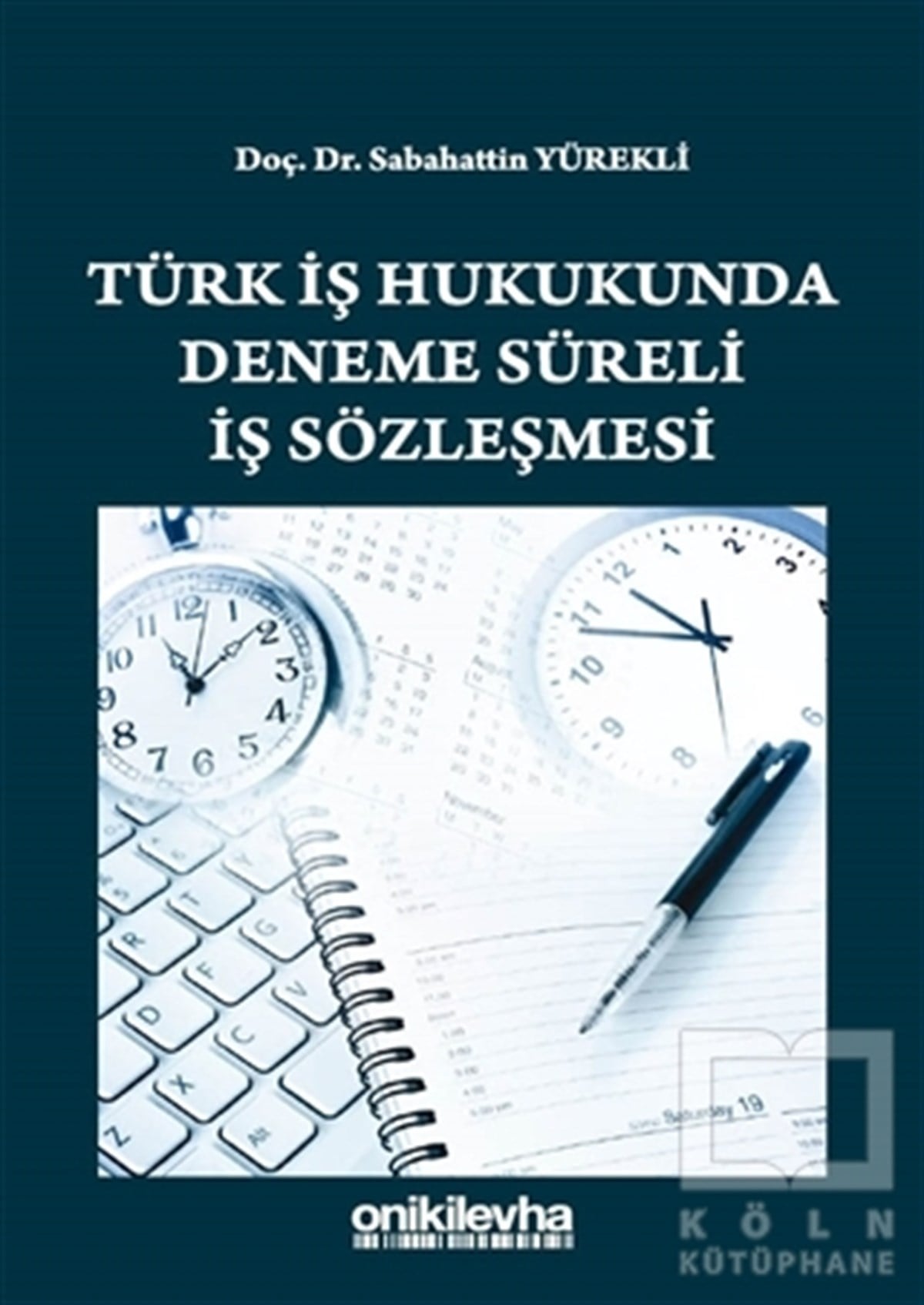 Sabahattin Yürekliİş DünyasıTürk İş Hukukunda Deneme Süreli İş Sözleşmesi