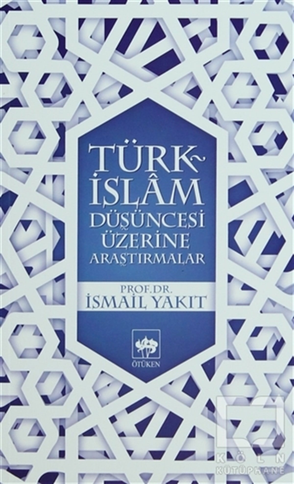 İsmail Yakıtİslam ve Günümüz İslam DüşüncesiTürk-İslam Düşüncesi Üzerine Araştırmalar