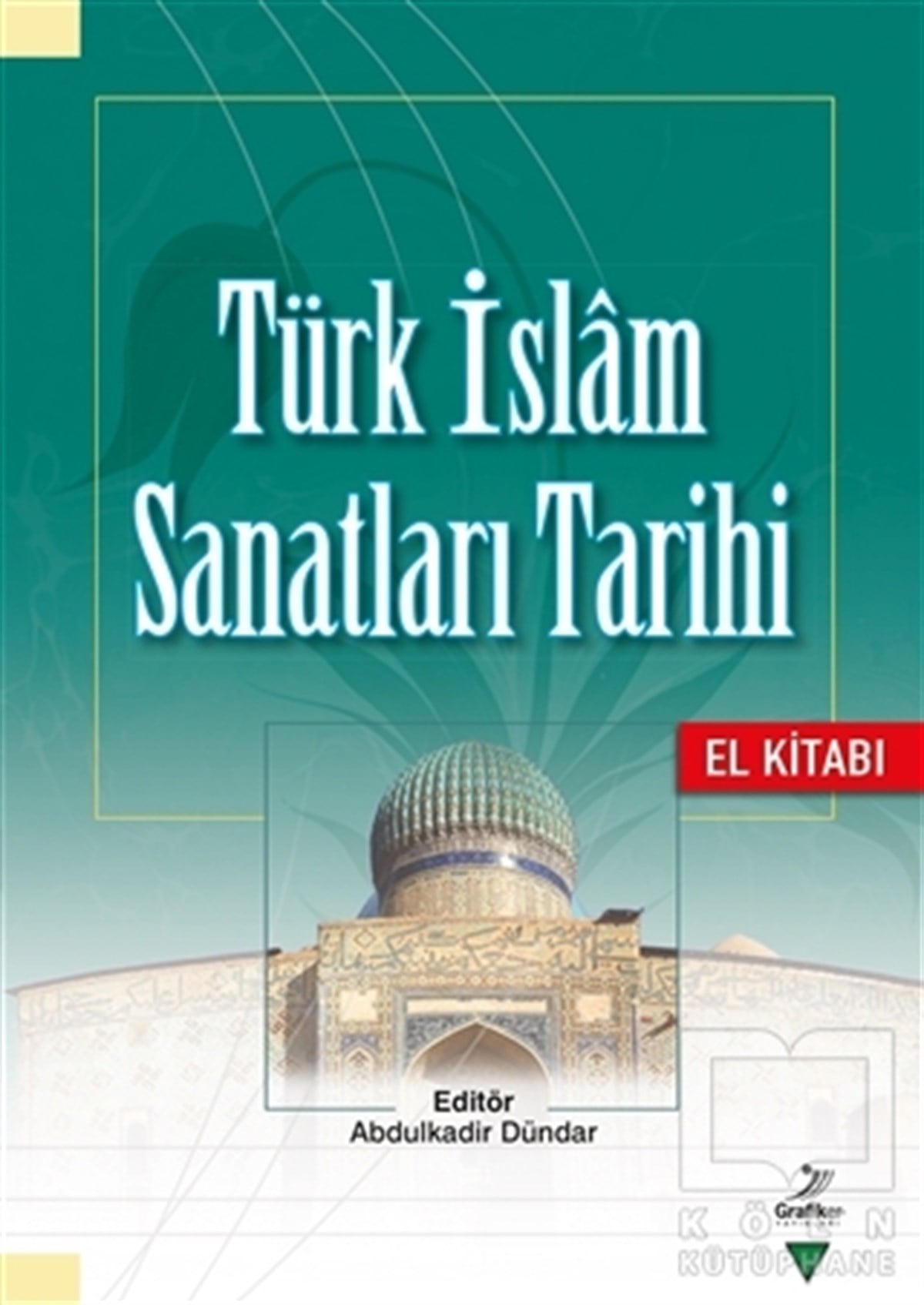 Hakkı AcunTürk Tarihi AraştırmalarıTürk İslam Sanatları Tarihi - El Kitabı