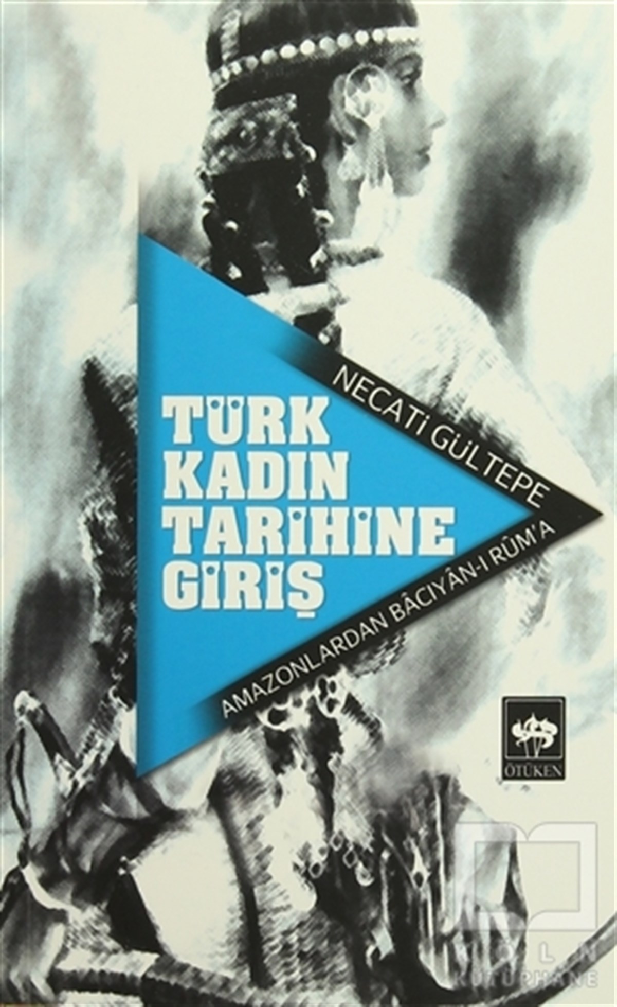 Necati GültepeTarih FelsefesiTürk Kadın Tarihine Giriş