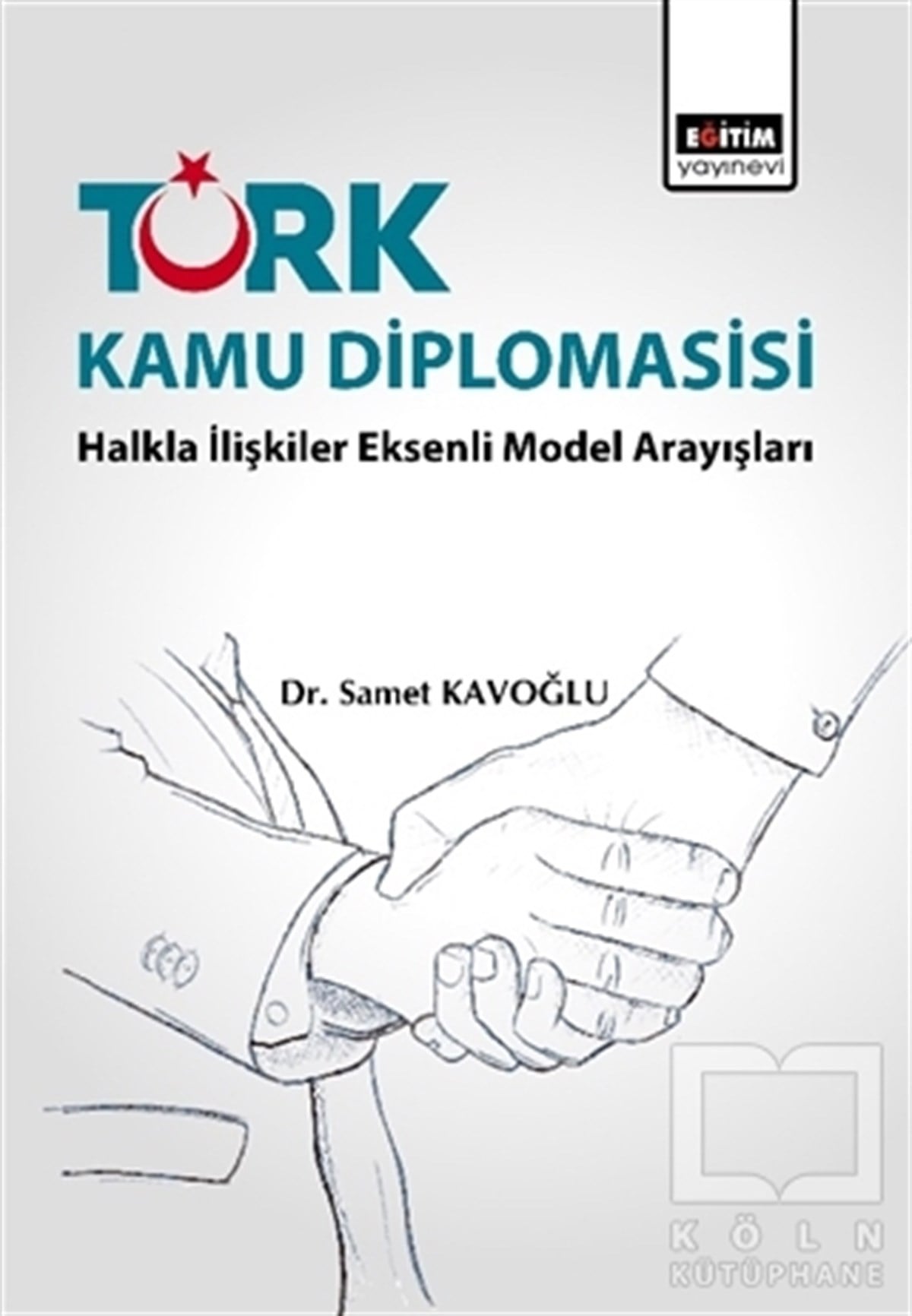 Samet KavoğluHalkla İlişkiler, İnsan KaynaklarıTürk Kamu Diplomasisi: Halkla İlişkiler Eksenli Model Arayışları