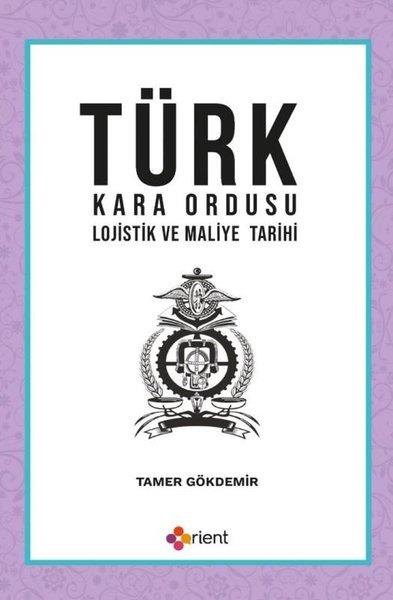 Tamer GökdemirTürk Tarihi Araştırmaları KitaplarıTürk Kara Ordusu Lojistik ve Maliye Tarihi