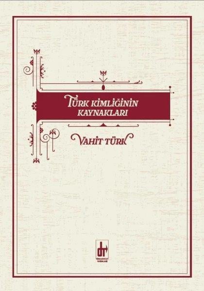 Vahit TürkTürk Tarihi Araştırmaları KitaplarıTürk Kimliğinin Kaynakları