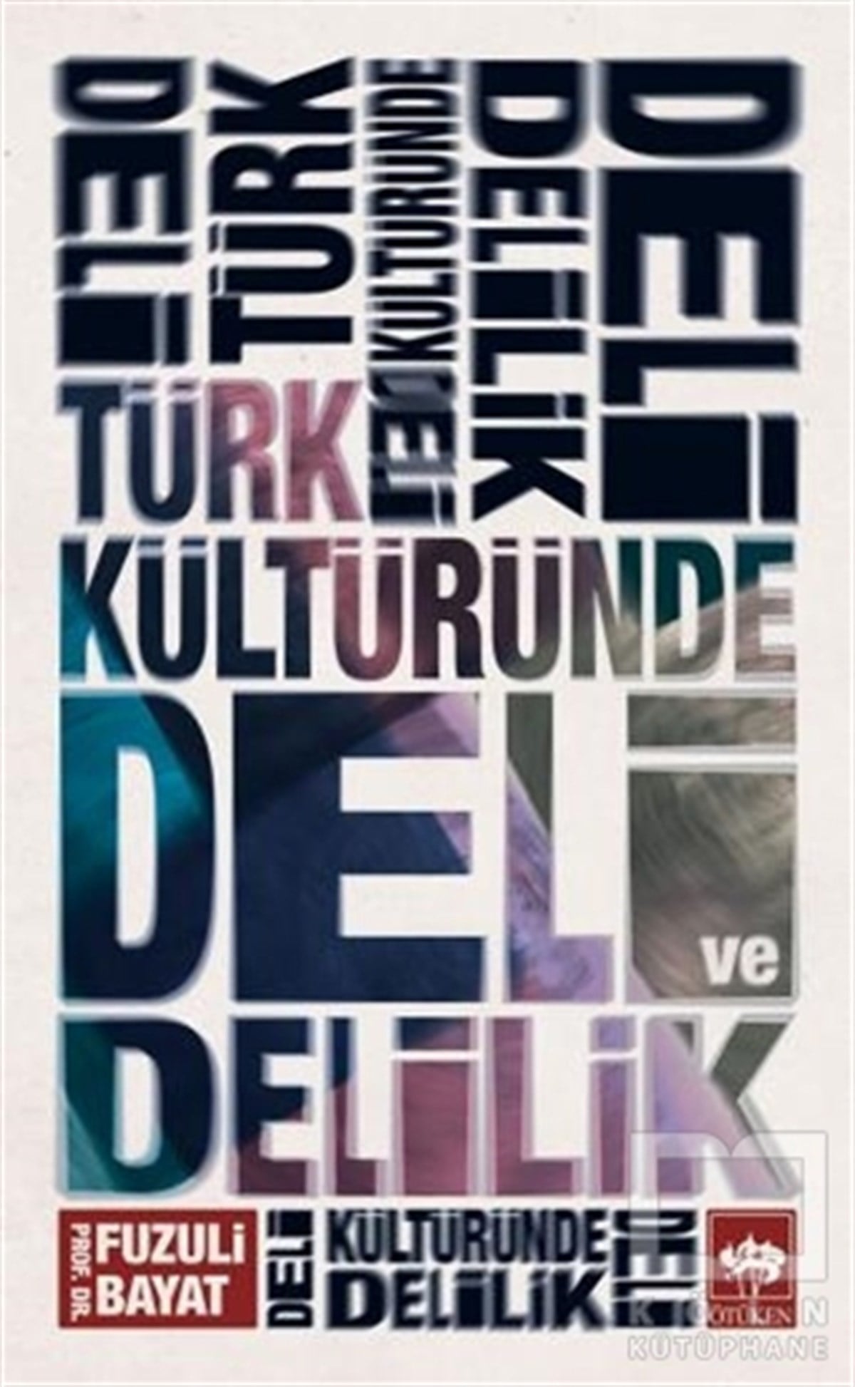 Fuzuli BayatTürk Tarihi AraştırmalarıTürk Kültüründe Deli ve Delilik