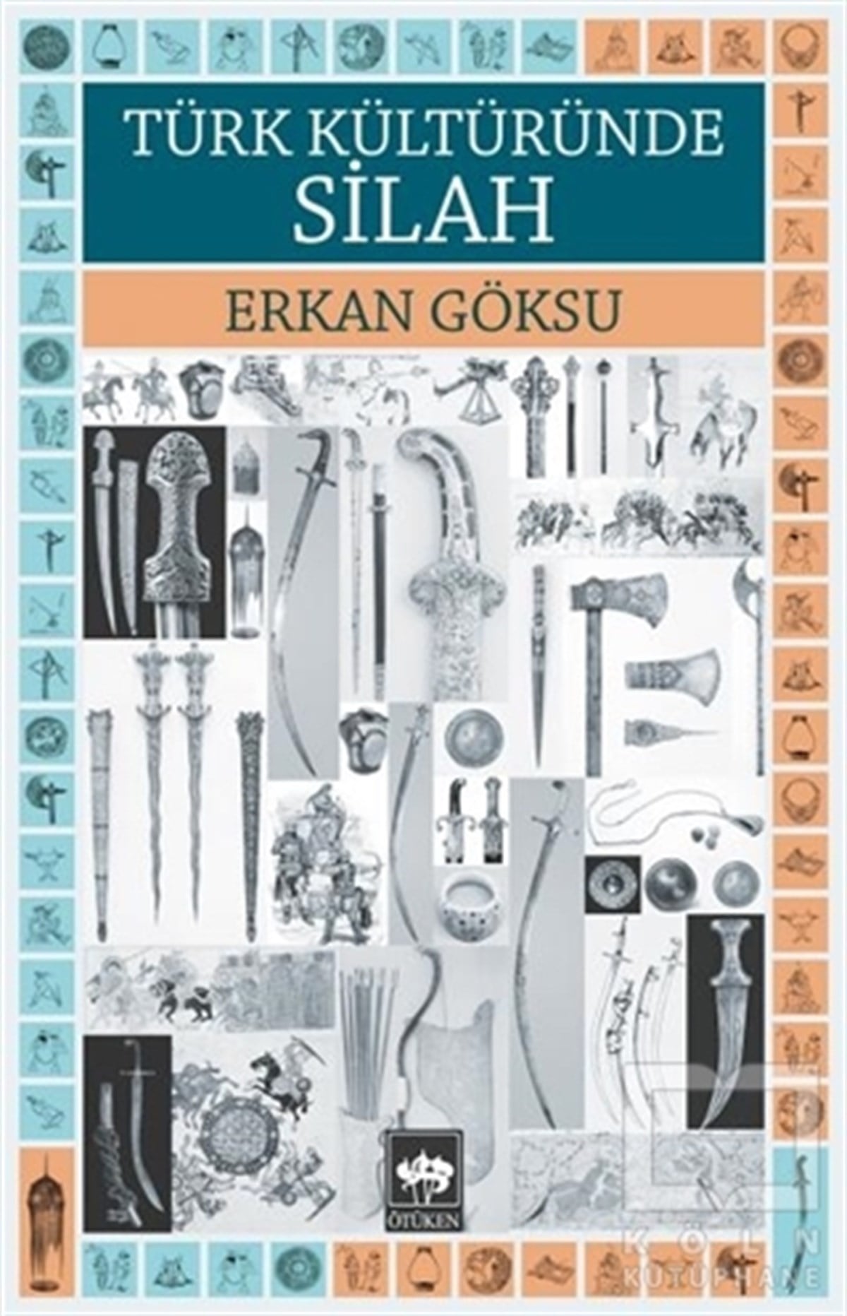 Erkan GöksuAraştırma - İncelemeTürk Kültüründe Silah