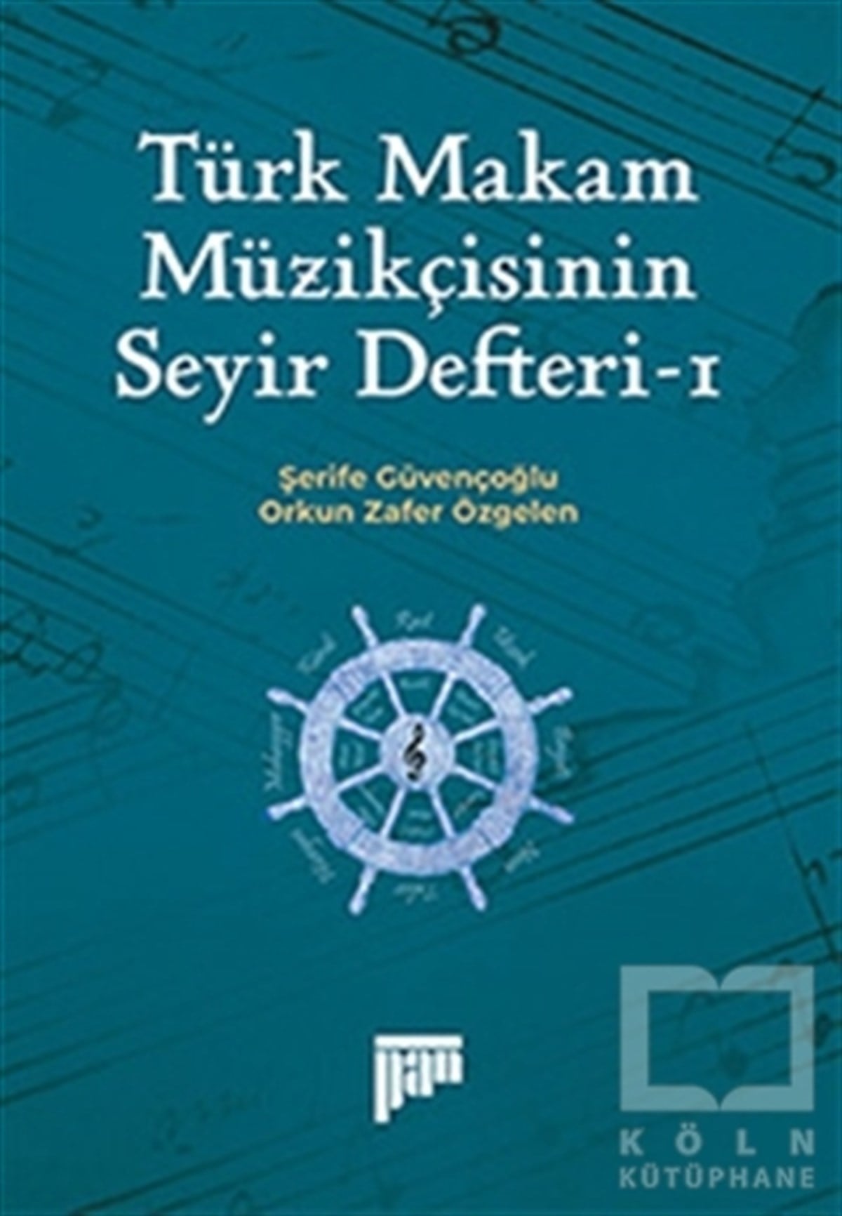 Şerife GüvençoğluMüzik Eğitimi KitaplarıTürk Makam Müzikçisinin Seyir Defteri-1
