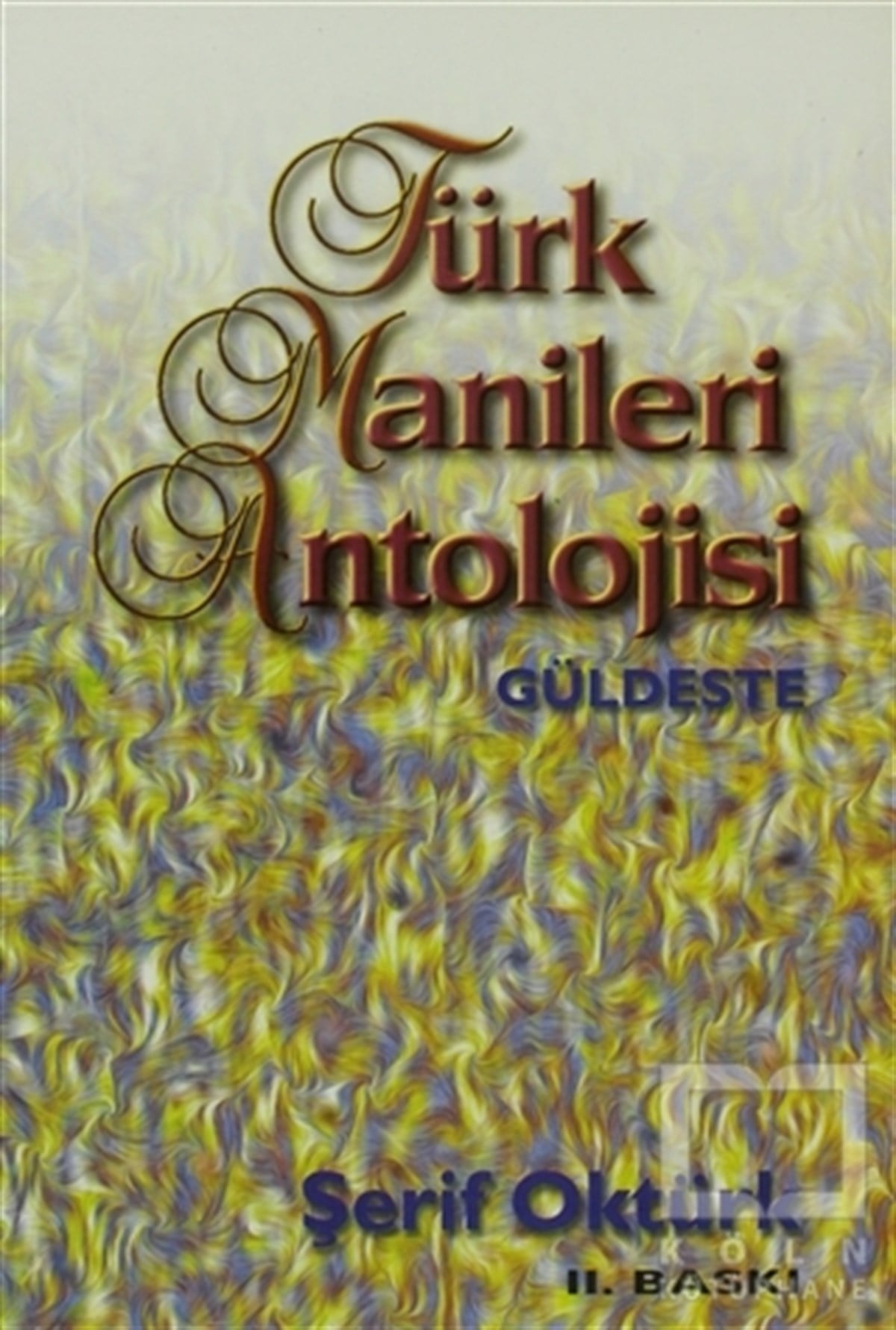 Şerif OktürkDivan Edebiyatı - Halk EdebiyatıTürk Manileri Antolojisi Güldeste