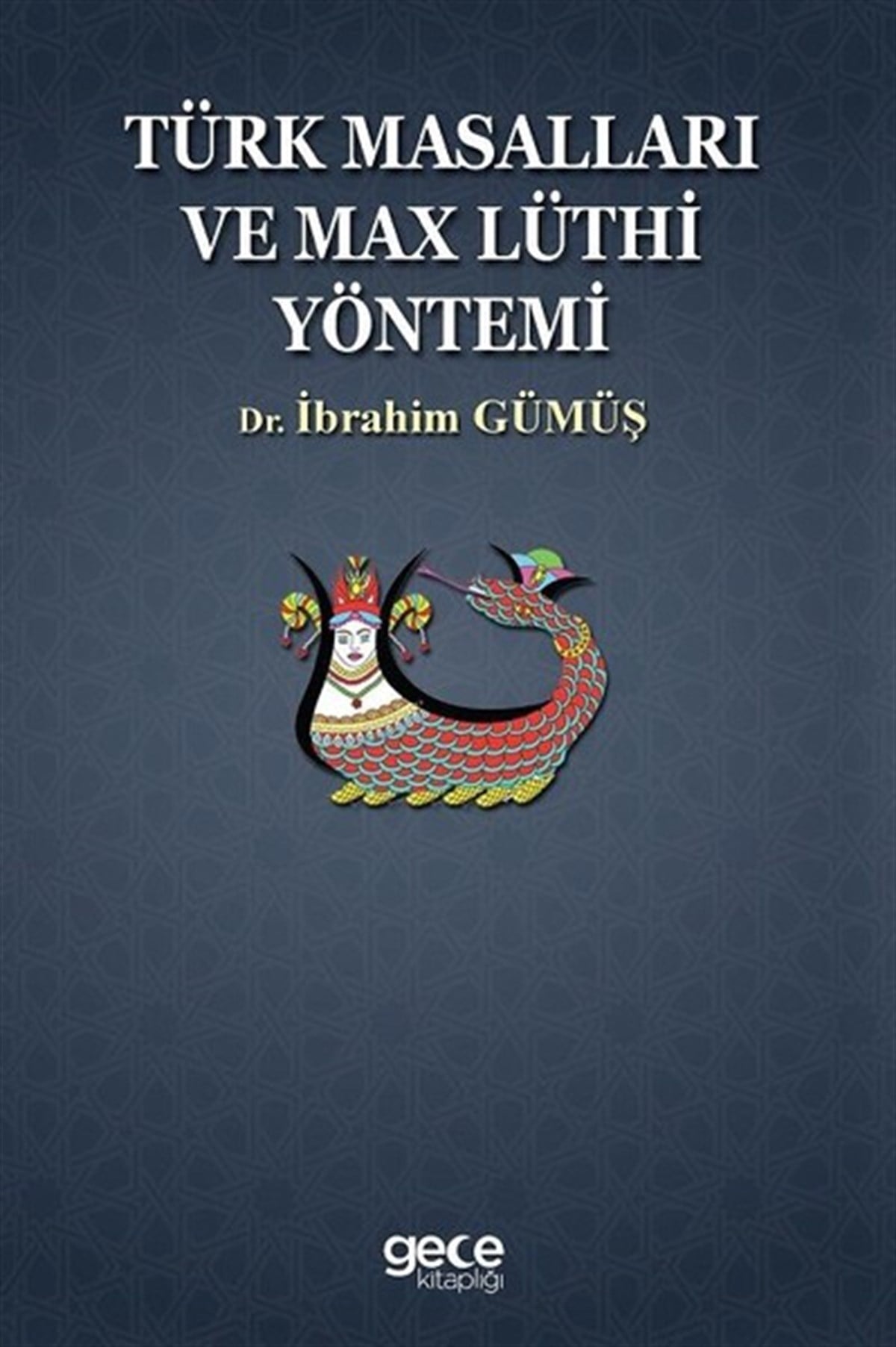 İbrahim GümüşEleştiri & Kuram & İnceleme KitaplarıTürk Masalları Ve Max Lüthi  Yöntemi