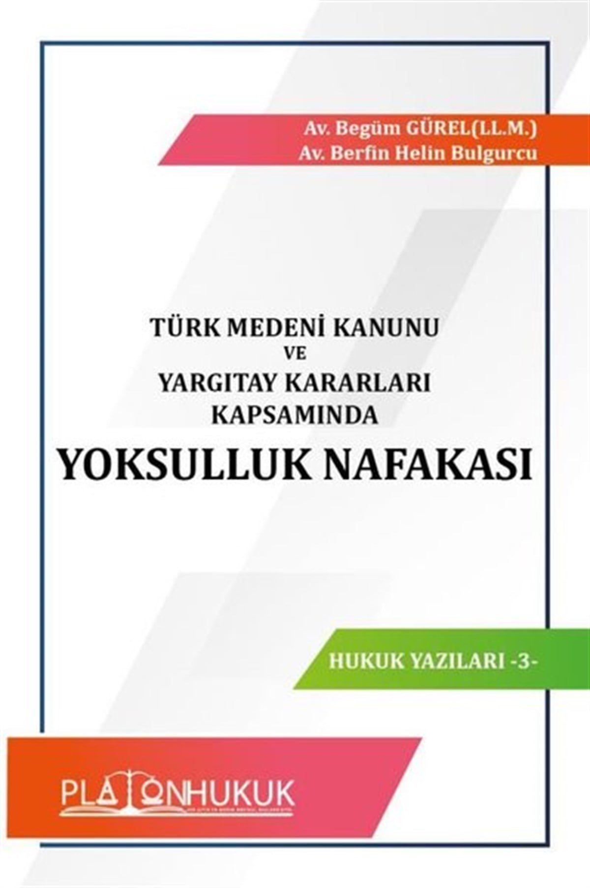 Begüm GürelHukuk Üzerine KitaplarTürk Medeni Kanunu ve Yargıtay Kararları Kapsamında Yoksulluk Nafakası