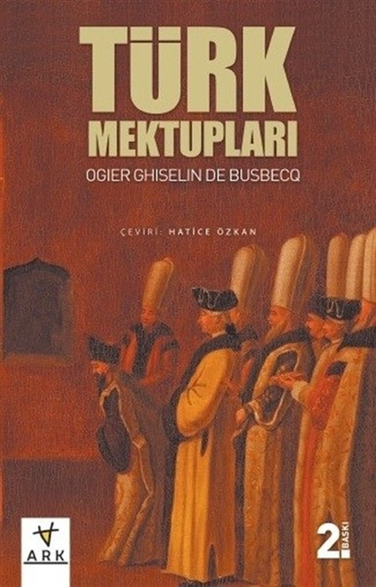 Ogler Ghislain De BusbecqAnı & Mektup & Günlük KitaplarıTürk Mektupları
